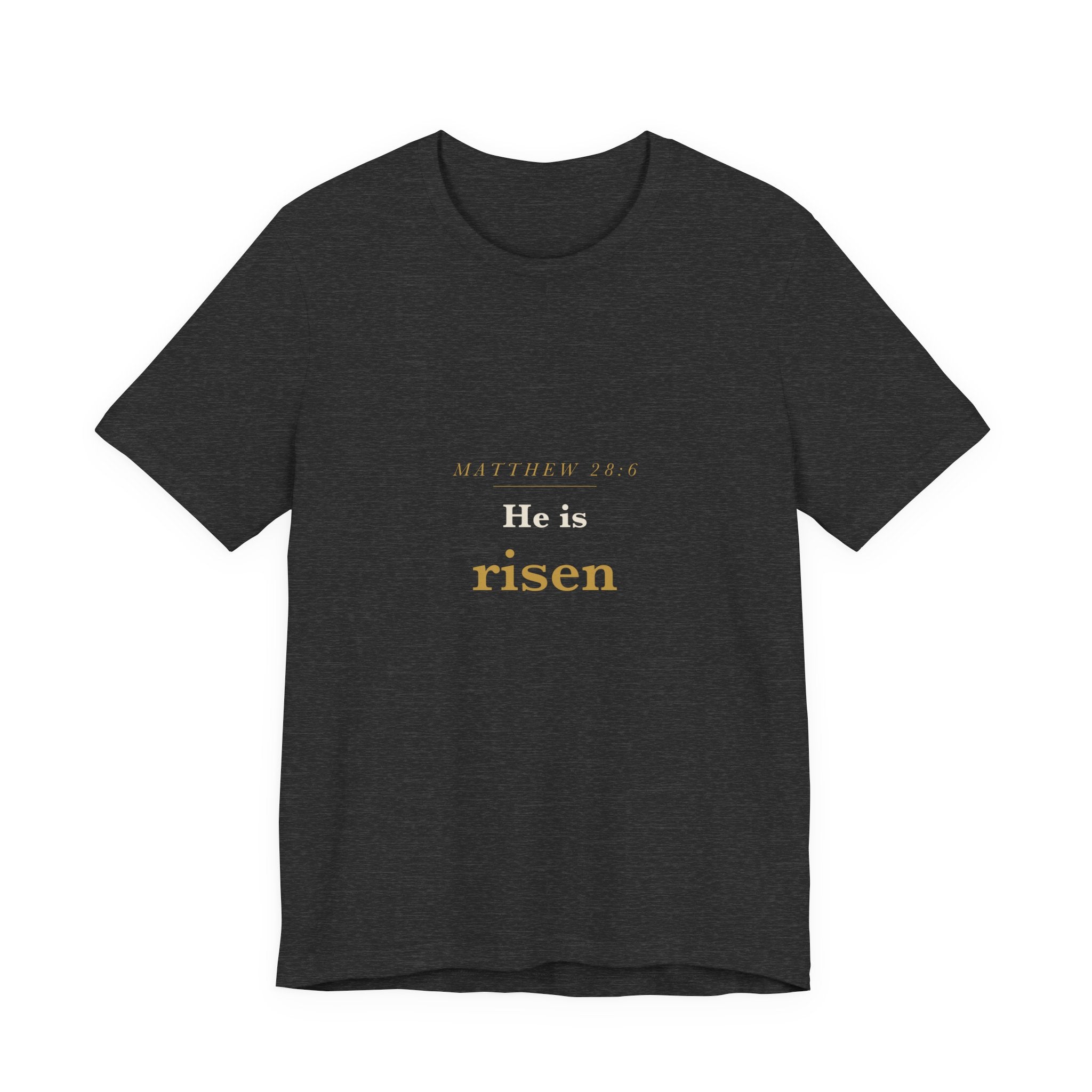 Matthew 28:6 Scripture Tee — He Is Risen