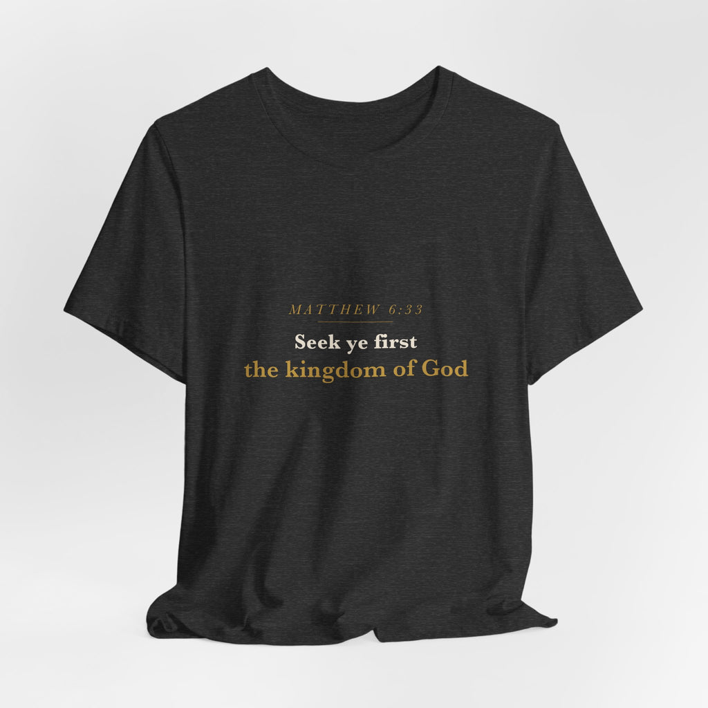 Seek Ye First — Matthew 6:33 Scripture Tee