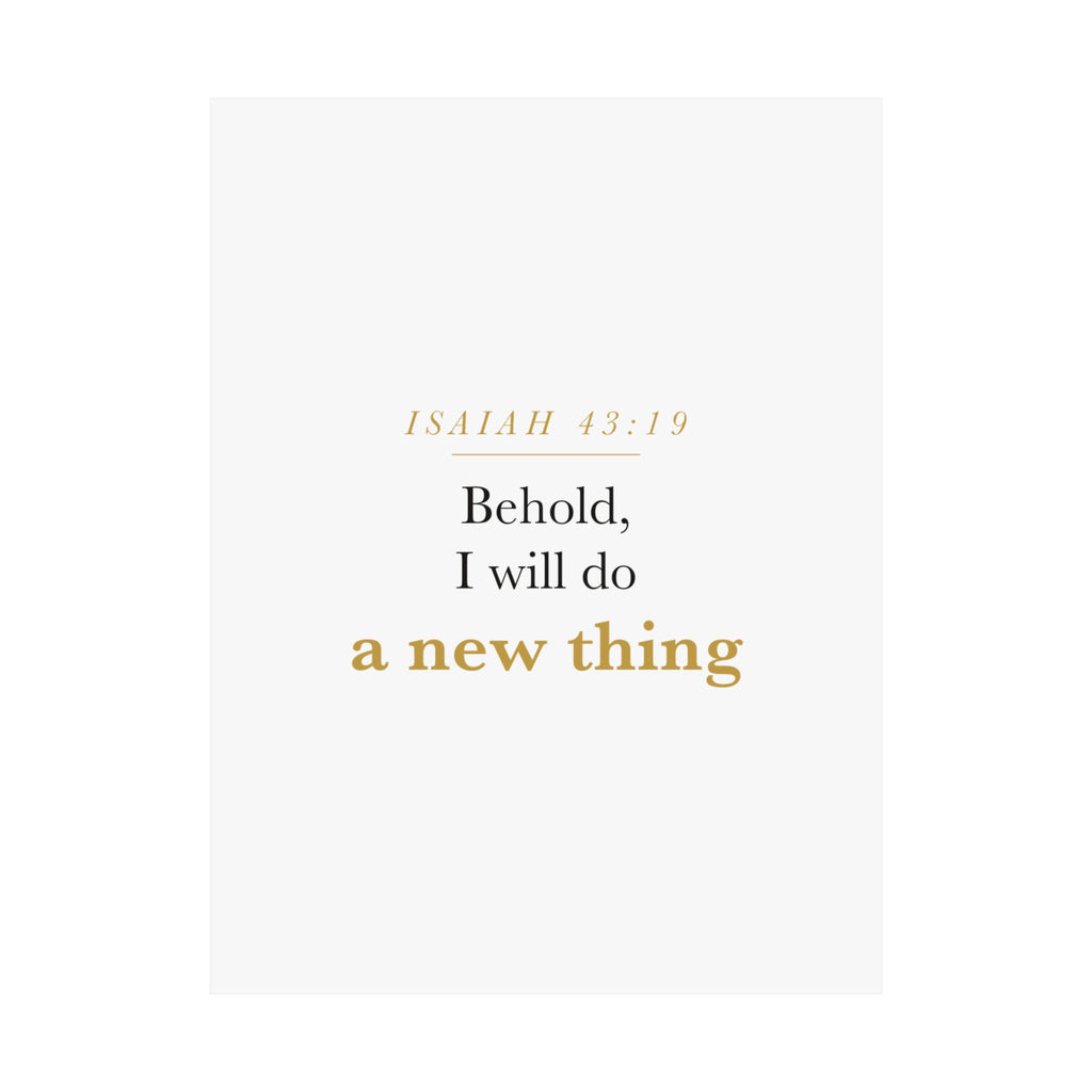 New Beginnings Christian Gift Fresh Start — Behold I Will Do a New Thing, Isaiah 43:19 ASV Scripture Wall Art Poster