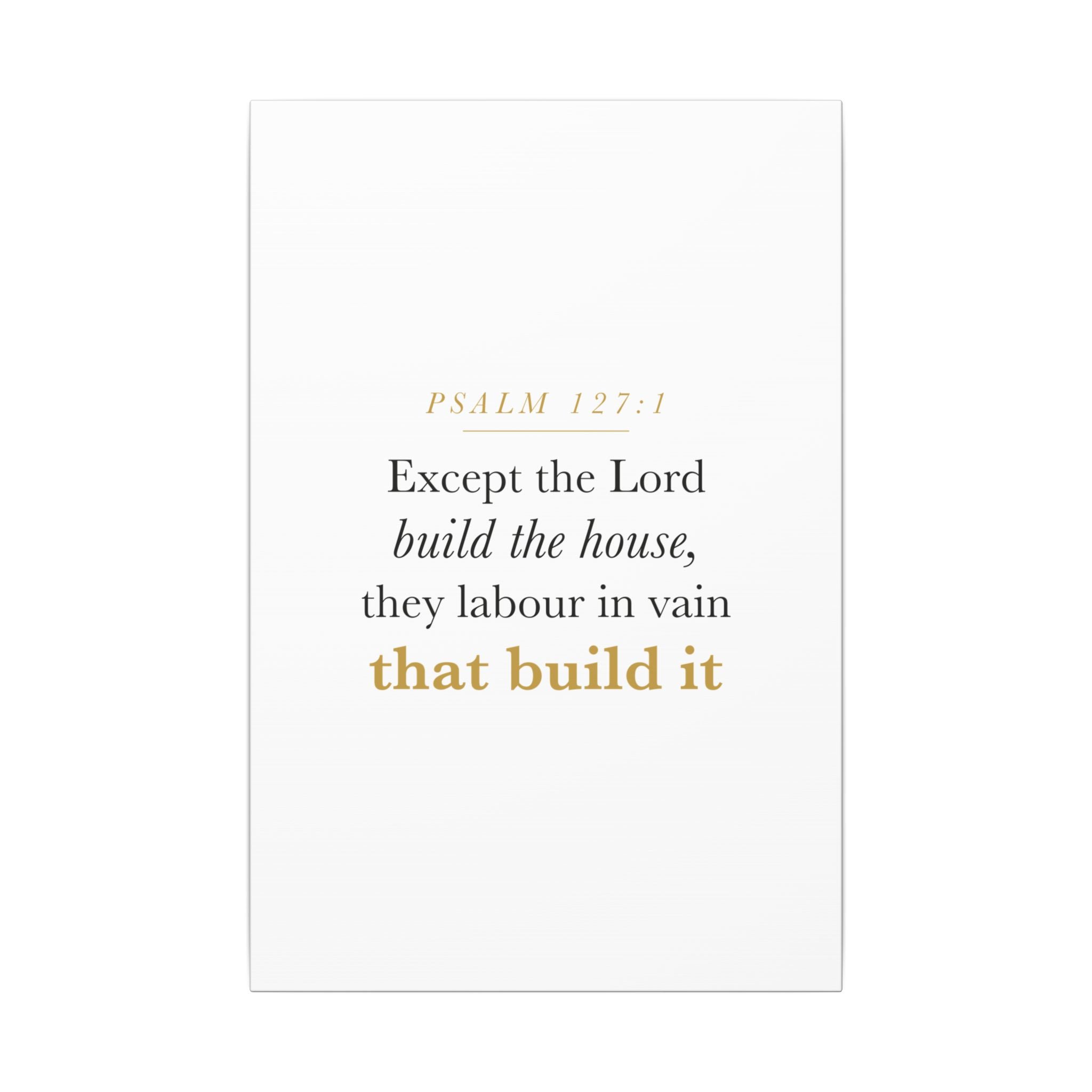 Christian Housewarming Gift Scripture Sign — Except the Lord Build the House, Psalm 127:1 New Home Blessing Canvas