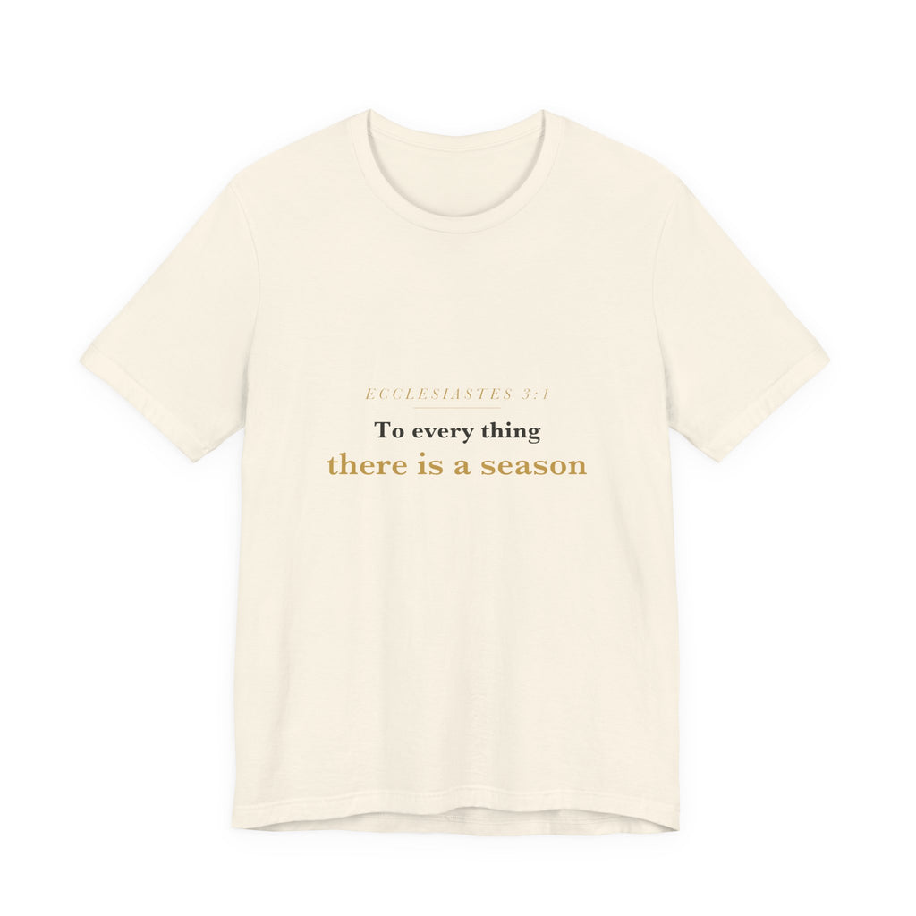 To Every Thing a Season — Ecclesiastes 3:1 Scripture Tee · Light