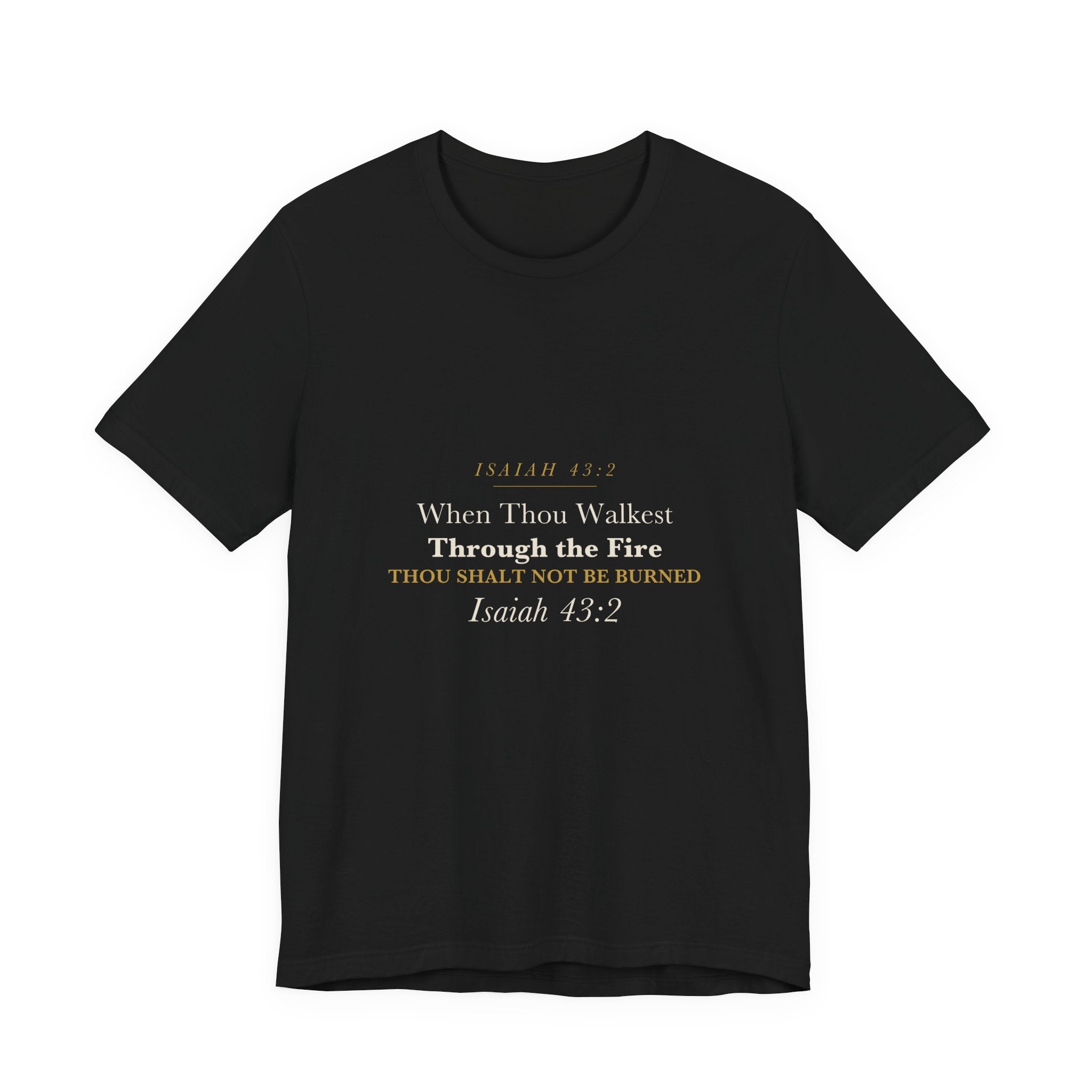 Firefighter Christian Gift Walk Through the Fire Not Burned Isaiah 43:2 Faith Shirt for Men Firefighter Tee