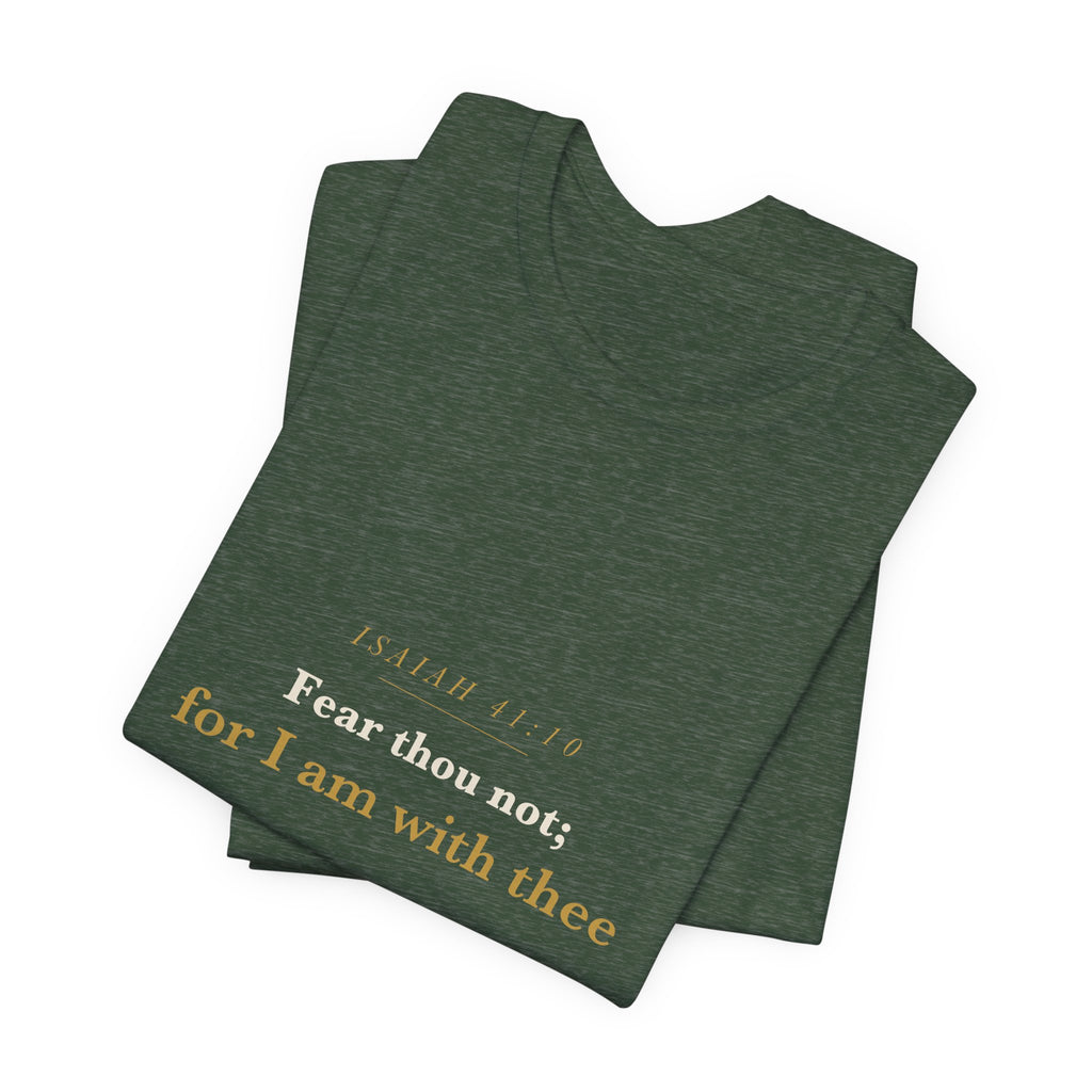 Fear Thou Not — Isaiah 41:10 Scripture Tee