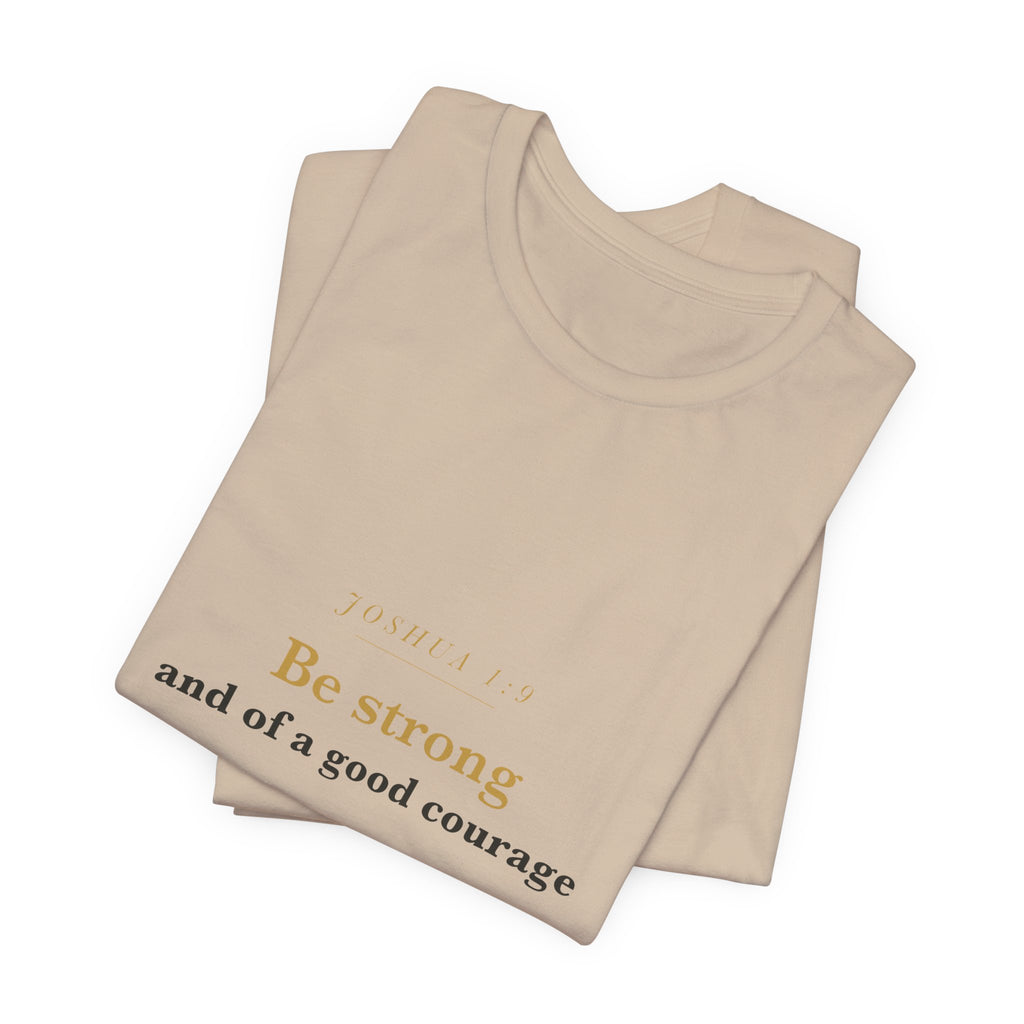 Be Strong and of a Good Courage — Joshua 1:9 Scripture Tee · Light