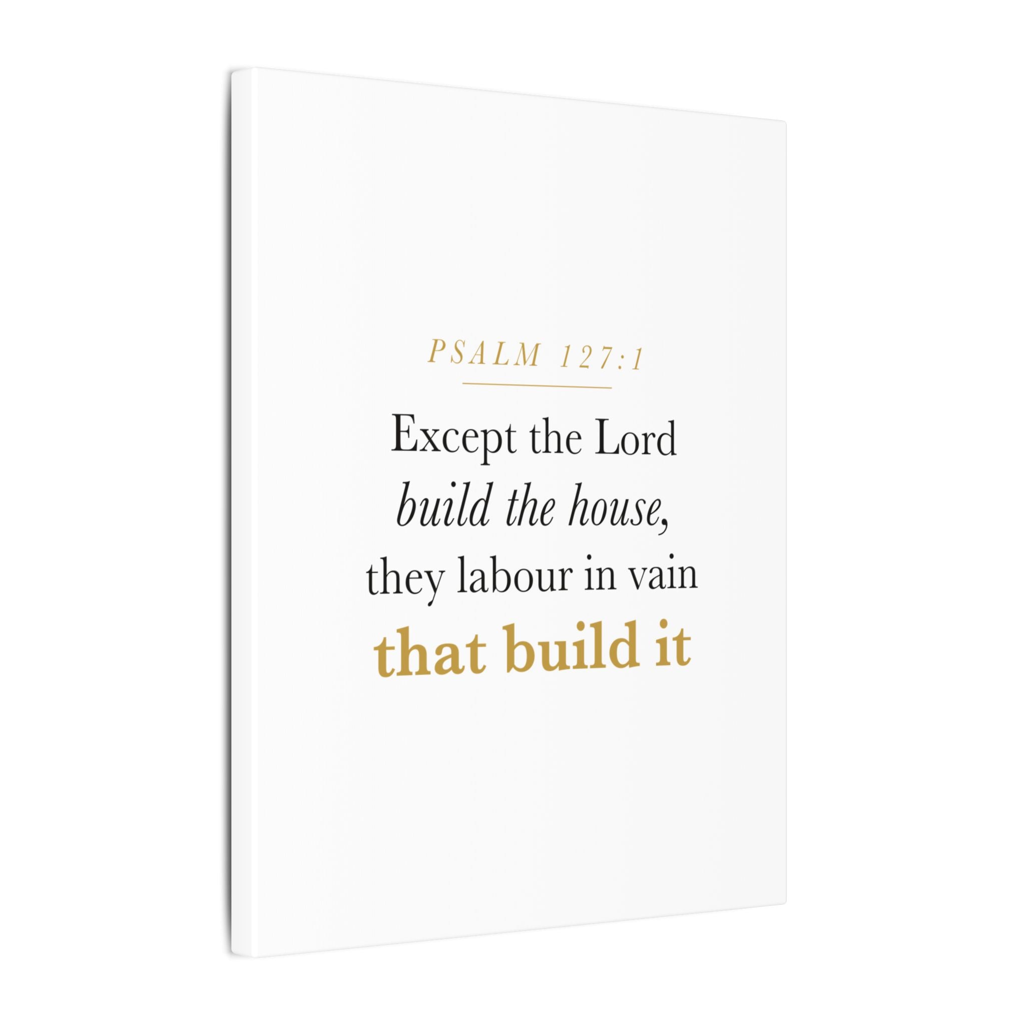 Christian Housewarming Gift Scripture Sign — Except the Lord Build the House, Psalm 127:1 New Home Blessing Canvas