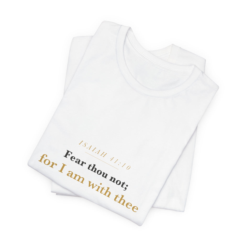 Fear Thou Not — Isaiah 41:10 Scripture Tee · Light