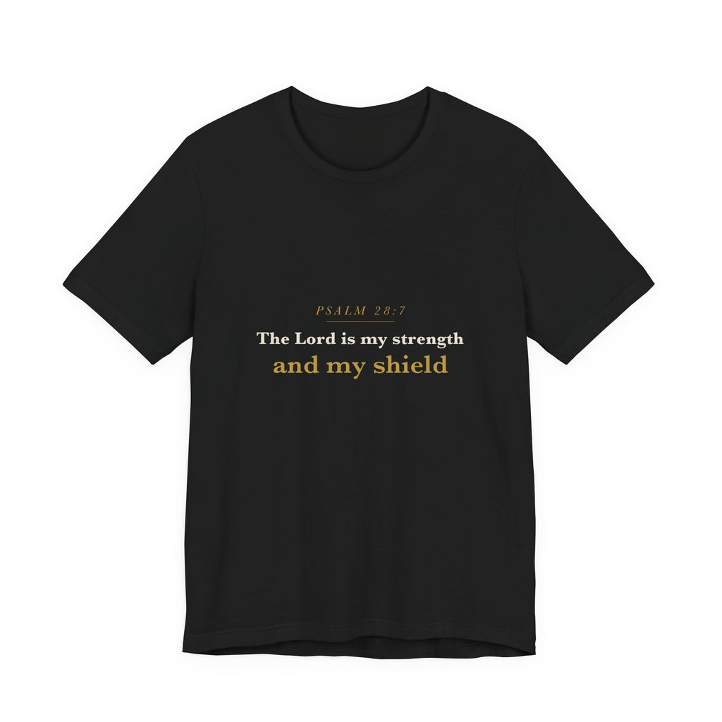 The Lord Is My Strength — Psalm 28:7 Scripture Tee