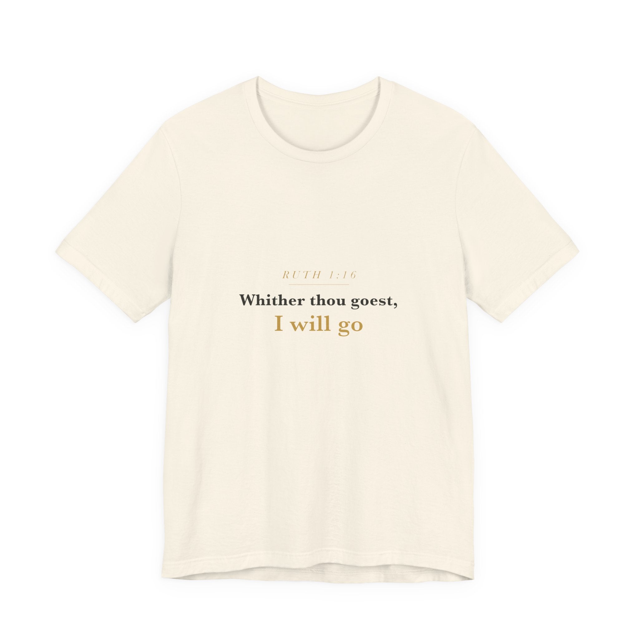 Whither Thou Goest — Ruth 1:16 Scripture Tee · Light