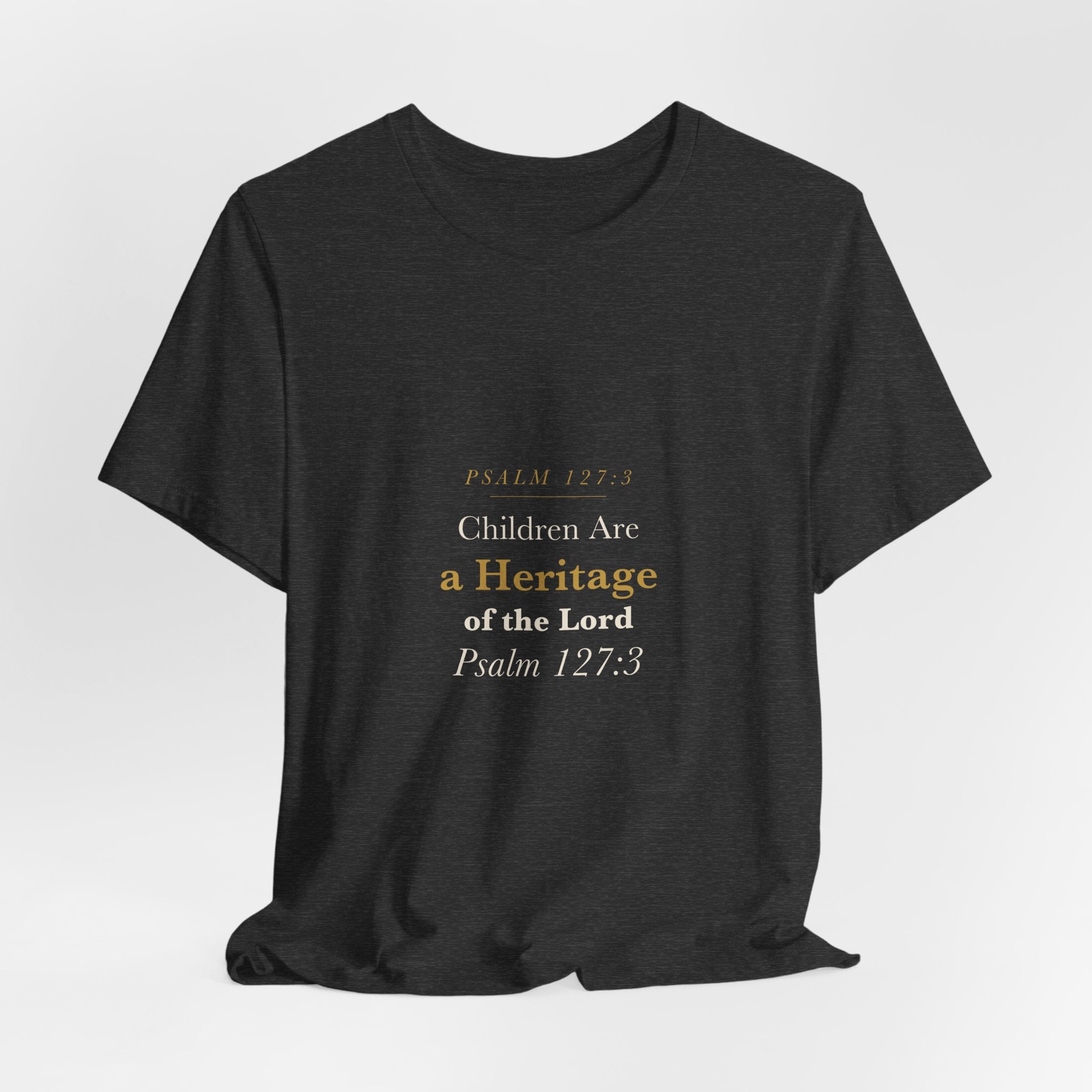 Children Are a Heritage of the Lord - Psalm 127:3 Father's Day Christian Dad Scripture Shirt - Elegant Serif Tee (Dark)