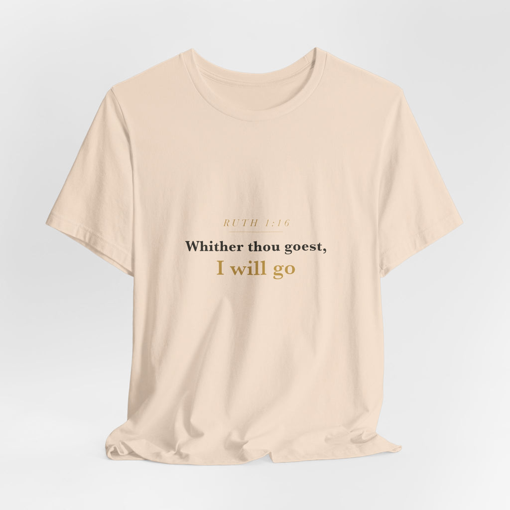 Whither Thou Goest — Ruth 1:16 Scripture Tee · Light