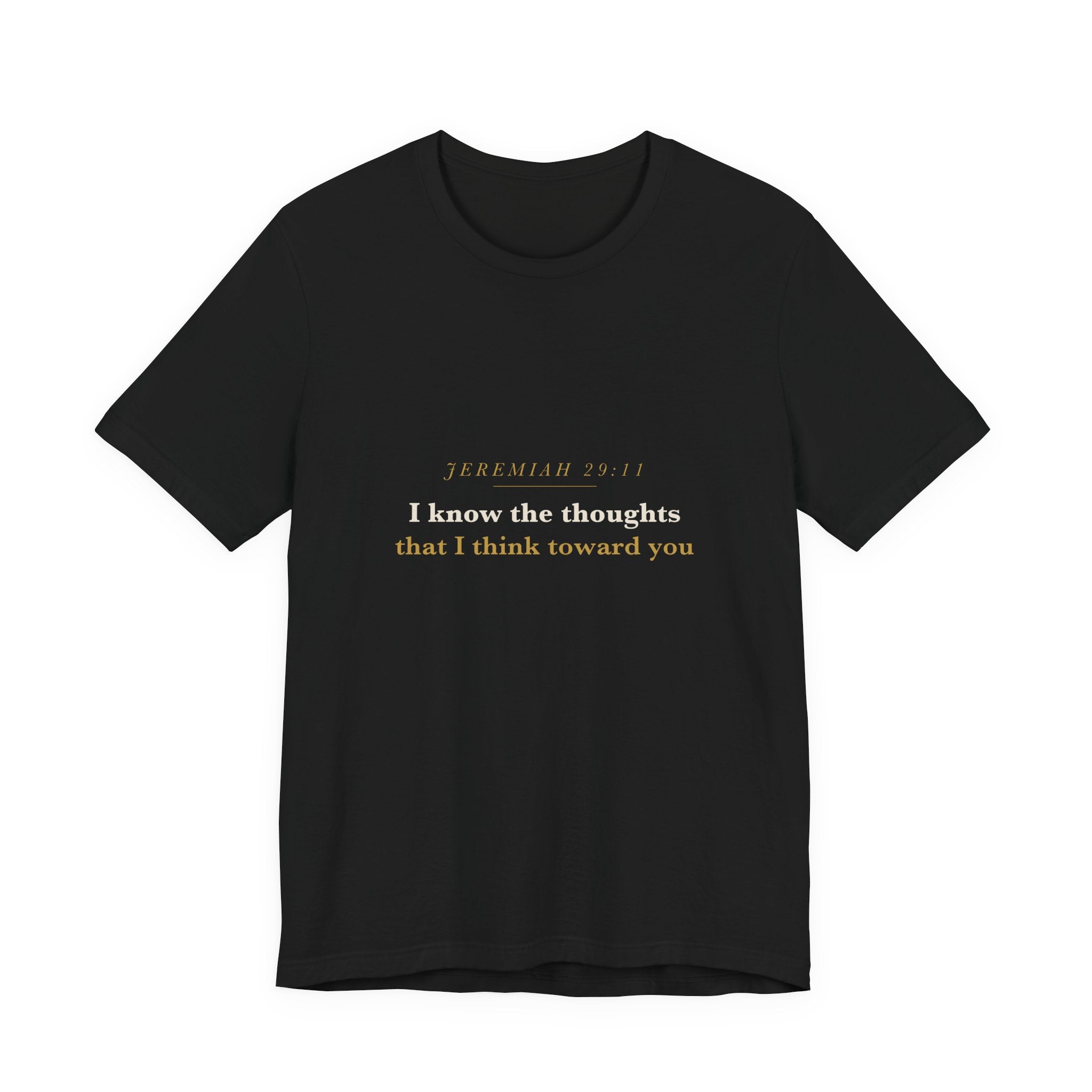I Know the Thoughts I Think — Jeremiah 29:11 Scripture Tee
