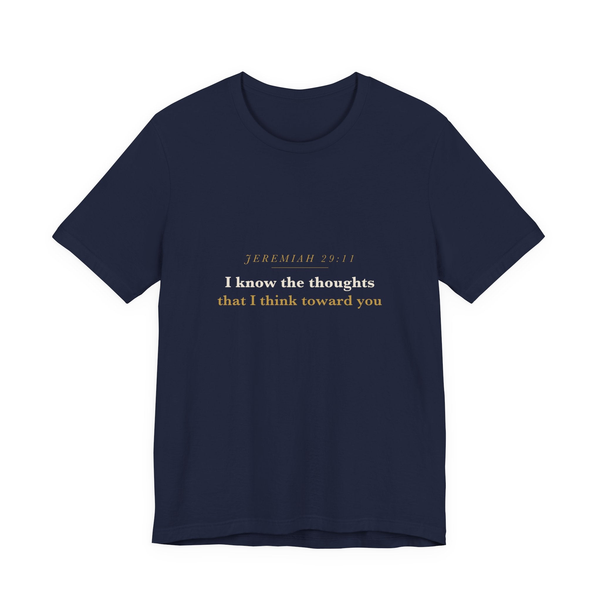 I Know the Thoughts I Think — Jeremiah 29:11 Scripture Tee