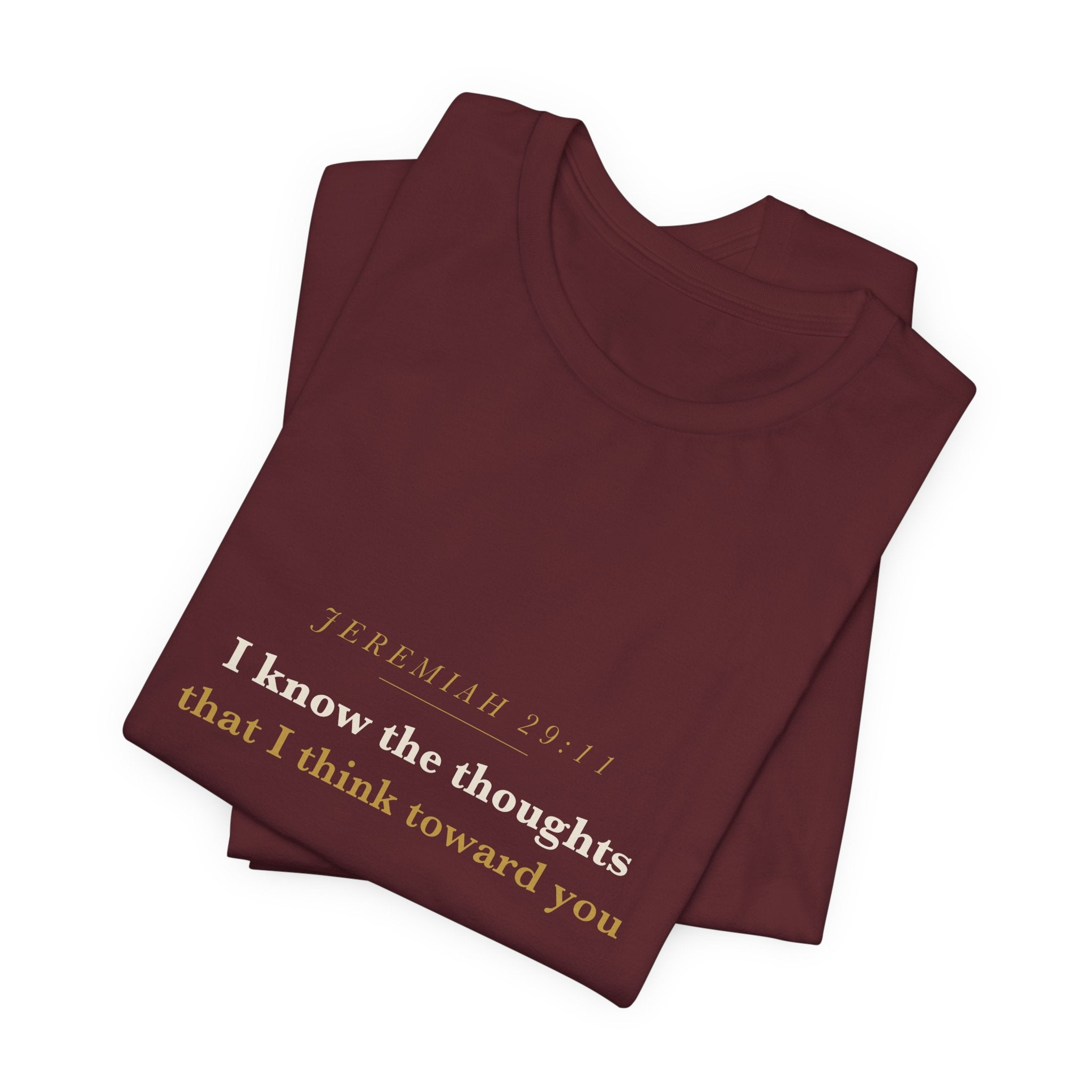 I Know the Thoughts I Think — Jeremiah 29:11 Scripture Tee