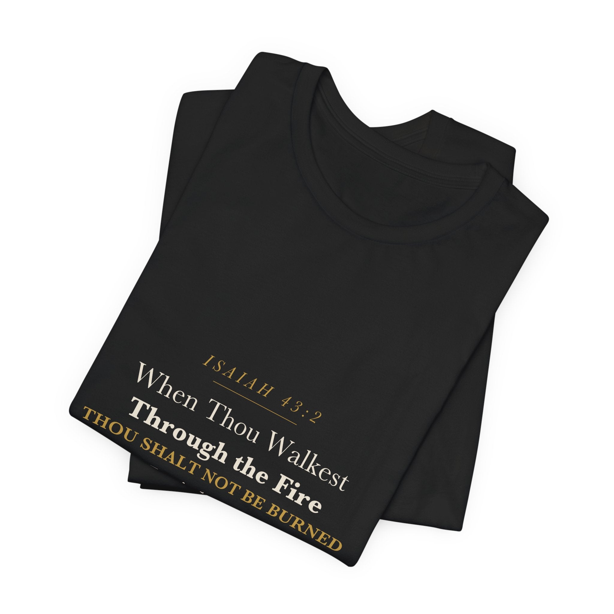 Firefighter Christian Gift Walk Through the Fire Not Burned Isaiah 43:2 Faith Shirt for Men Firefighter Tee