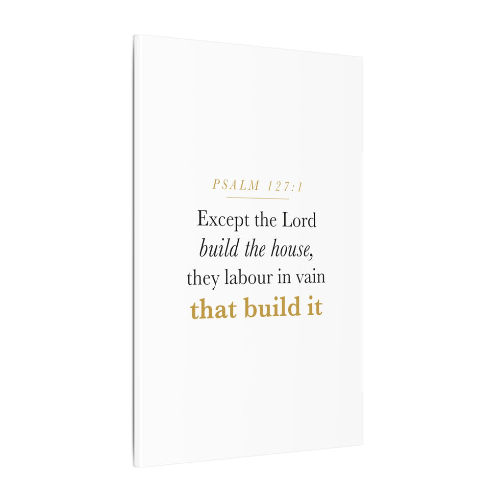 Christian Housewarming Gift Scripture Sign — Except the Lord Build the House, Psalm 127:1 New Home Blessing Canvas