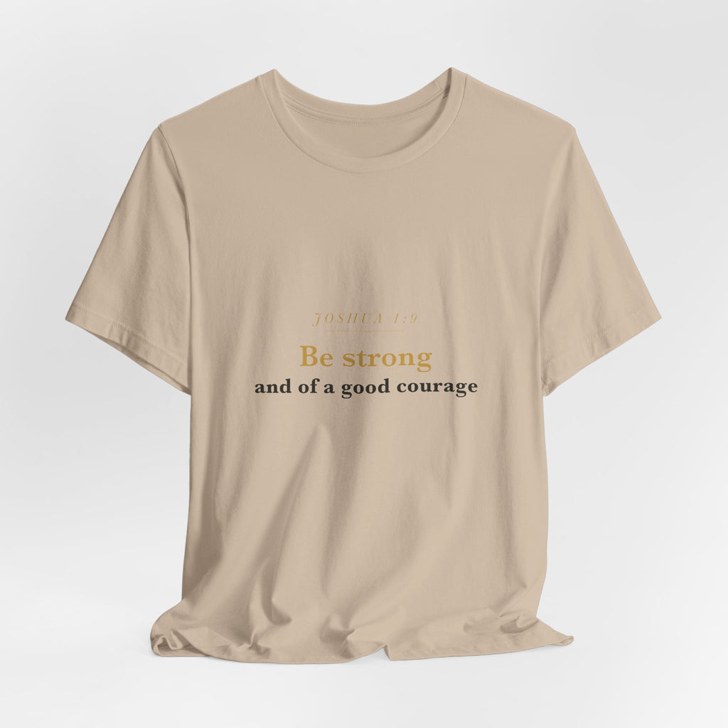 Be Strong and of a Good Courage — Joshua 1:9 Scripture Tee · Light