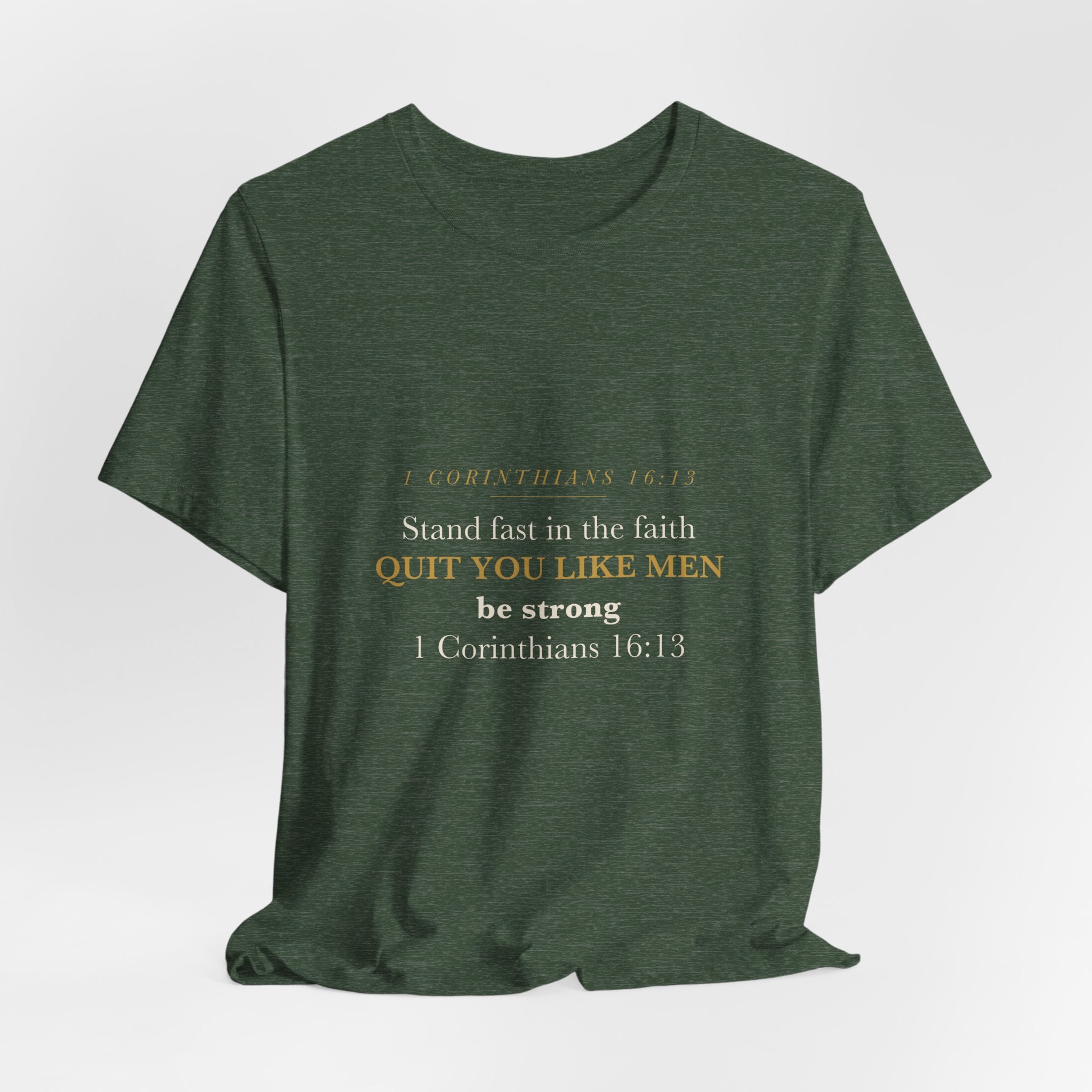 Quit You Like Men Be Strong 1 Corinthians 16:13 Christian Men Faith Shirt