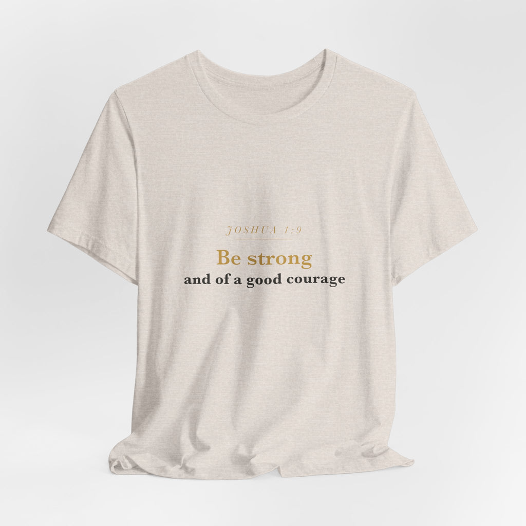 Be Strong and of a Good Courage — Joshua 1:9 Scripture Tee · Light