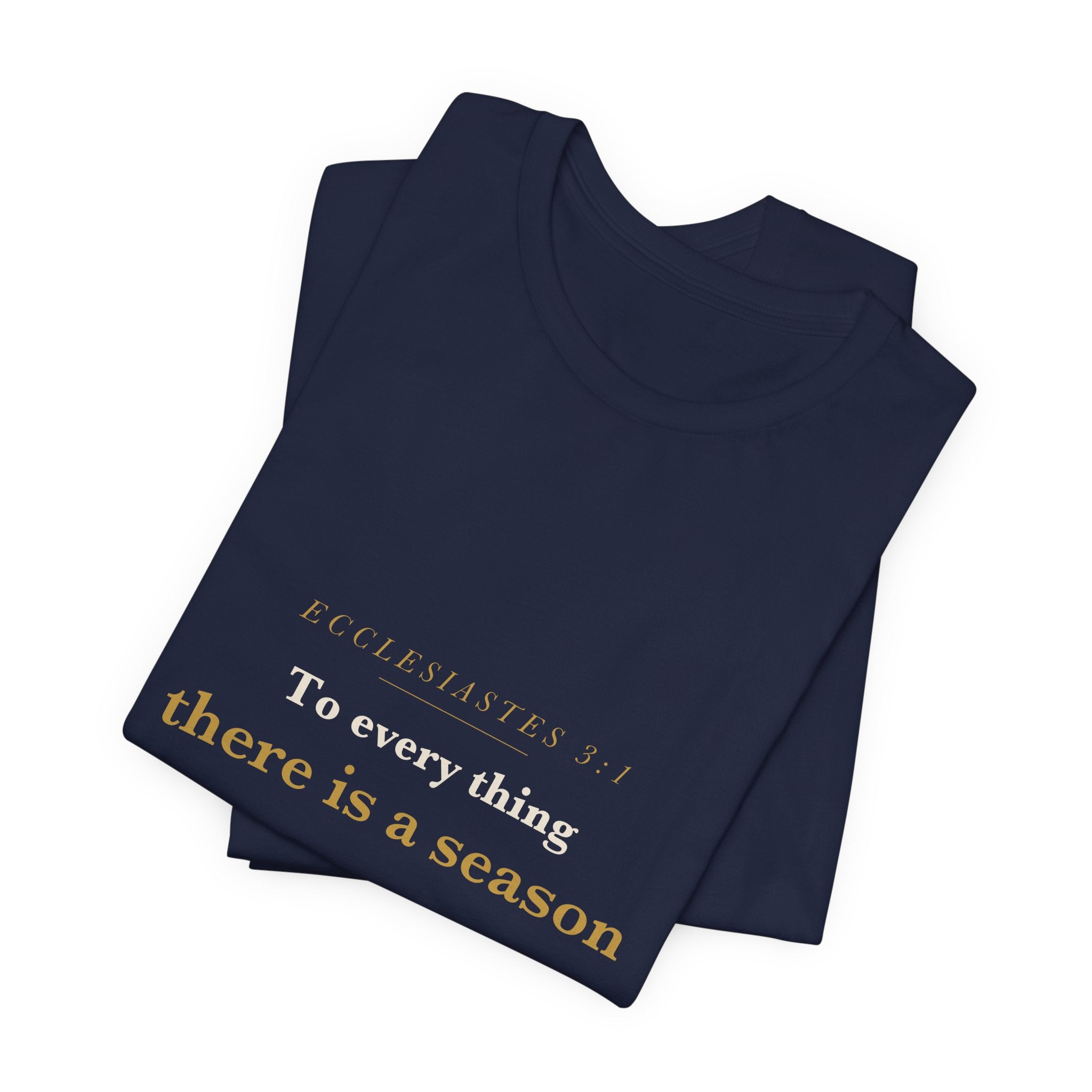 To Every Thing a Season — Ecclesiastes 3:1 Scripture Tee