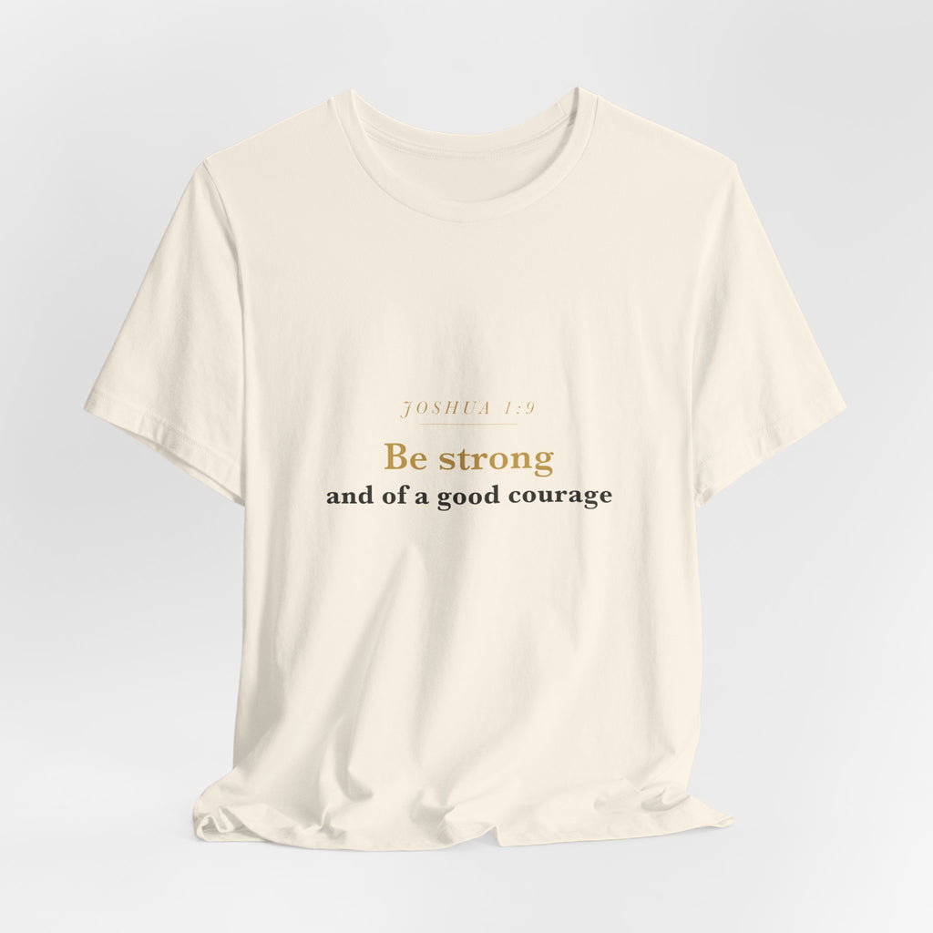 Be Strong and of a Good Courage — Joshua 1:9 Scripture Tee · Light
