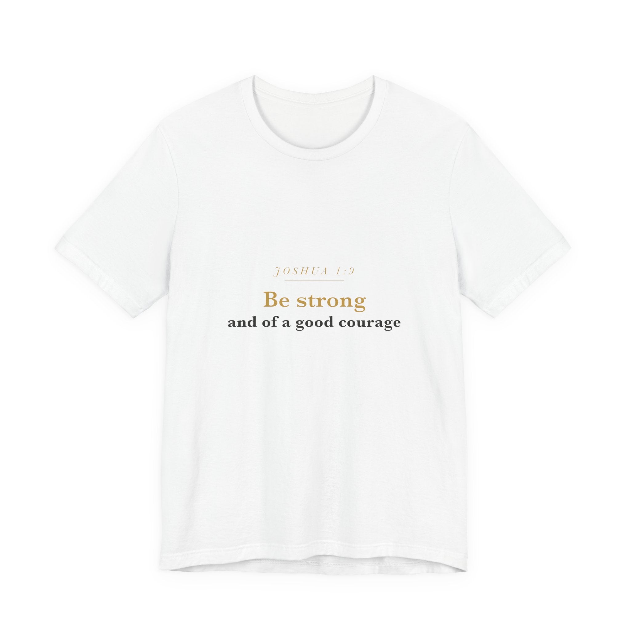 Be Strong and of a Good Courage — Joshua 1:9 Scripture Tee · Light