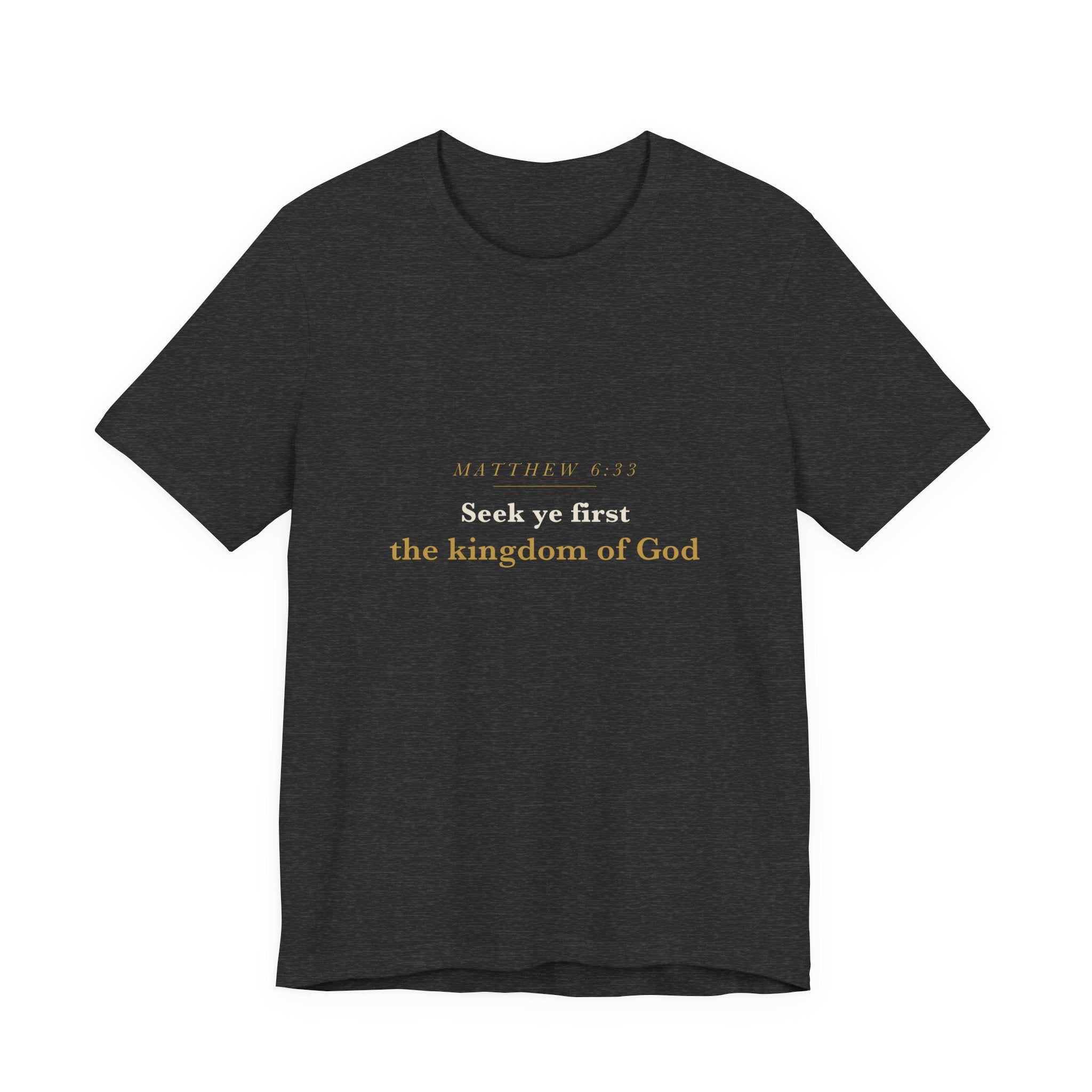 Seek Ye First — Matthew 6:33 Scripture Tee