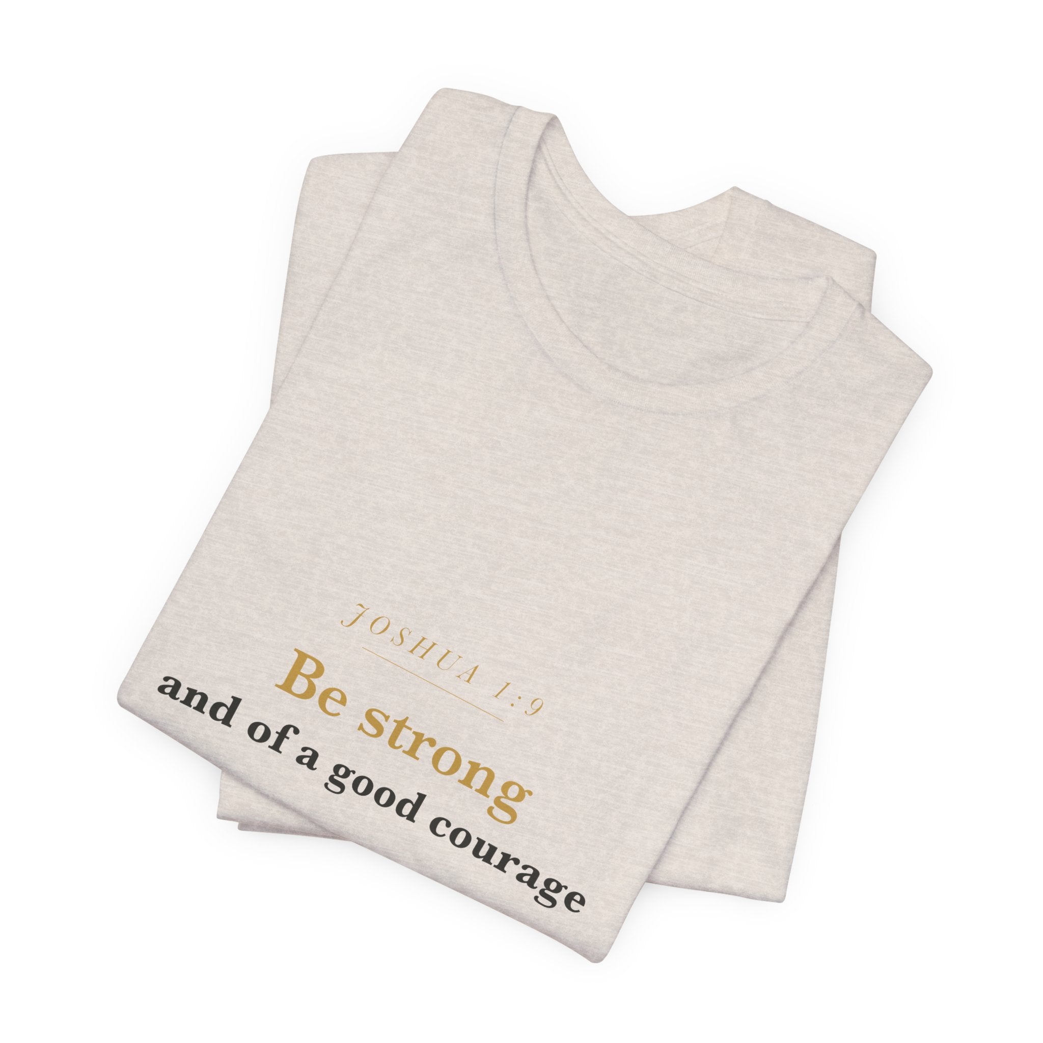 Be Strong and of a Good Courage — Joshua 1:9 Scripture Tee · Light
