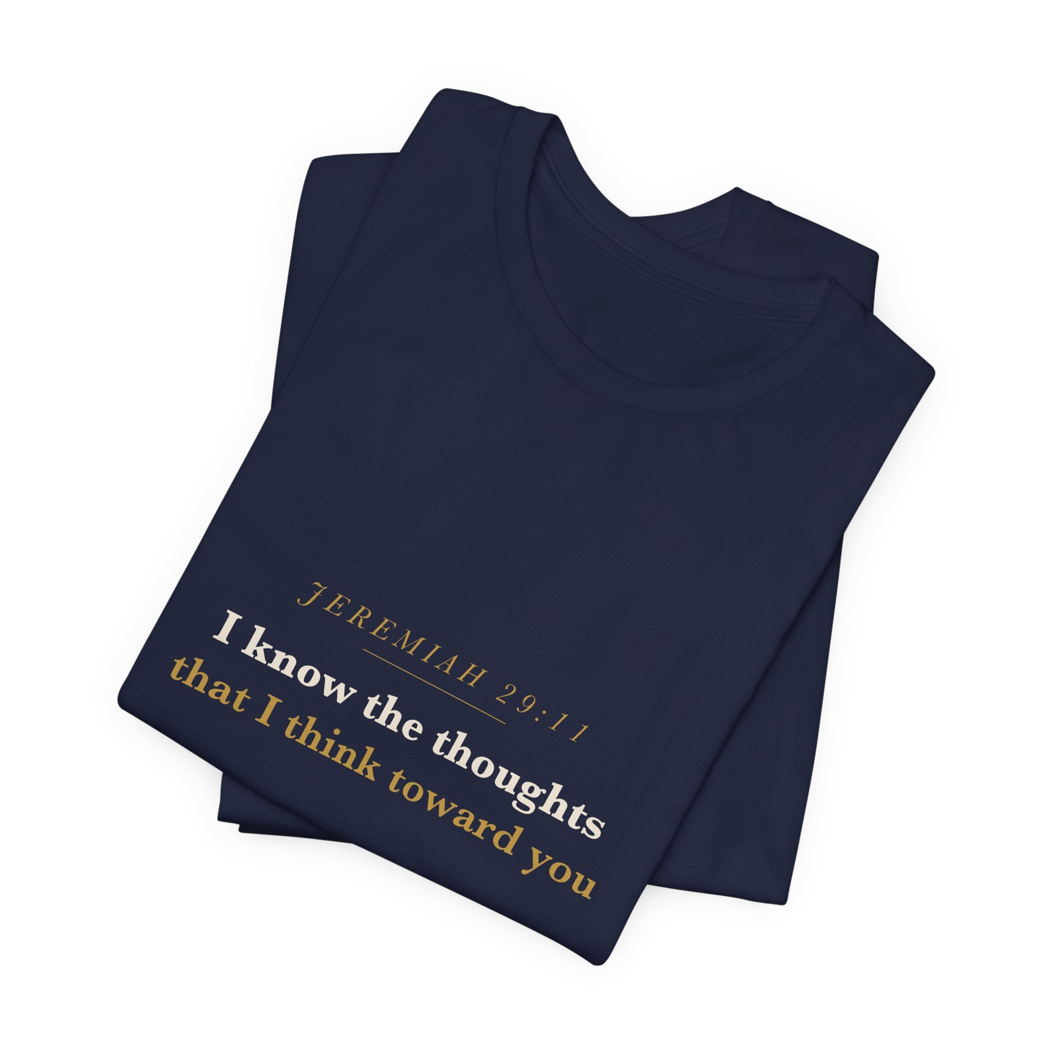 I Know the Thoughts I Think — Jeremiah 29:11 Scripture Tee