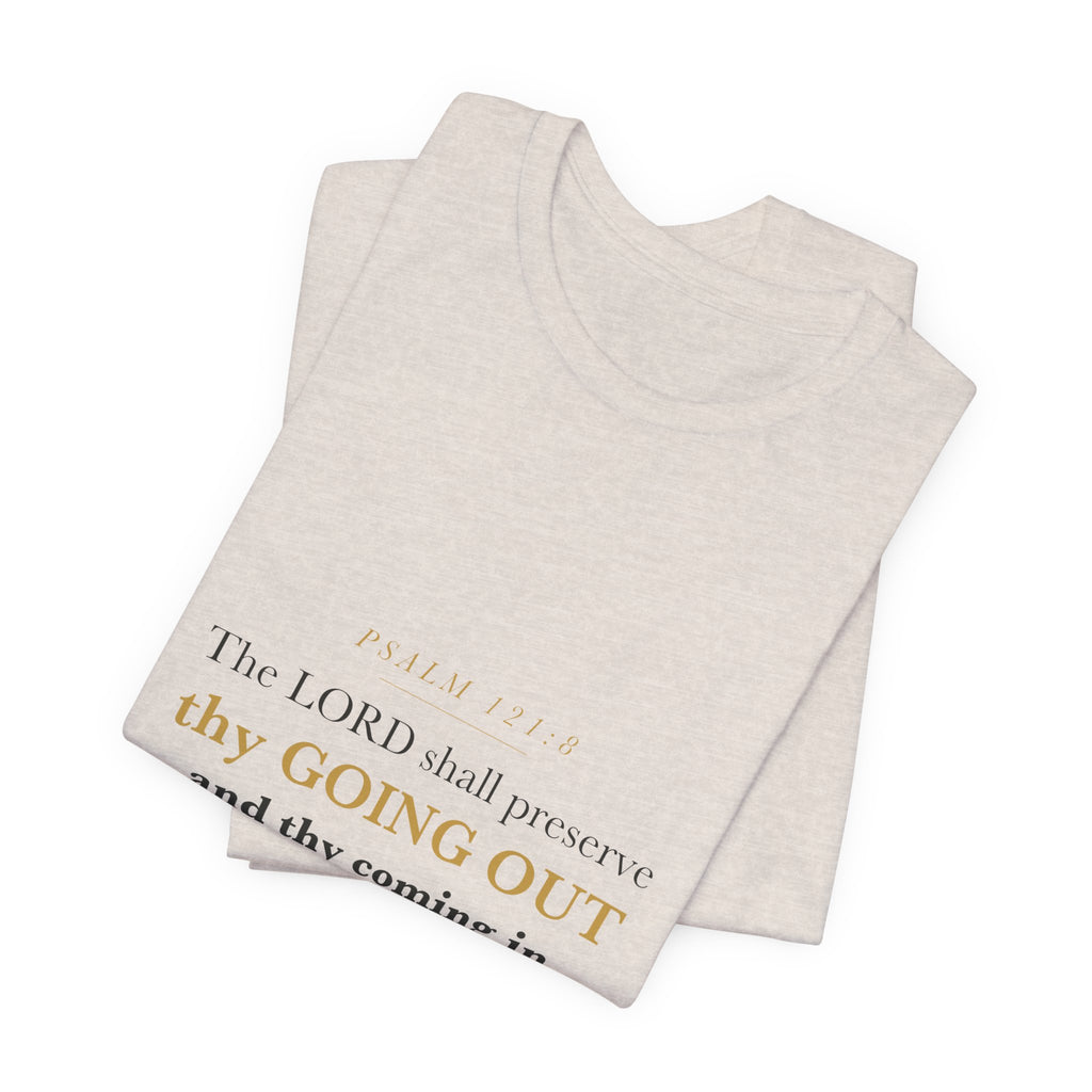 Thy Going Out and Thy Coming In Psalm 121:8 Off to College Gift Tee | Elegant Christian Shirt for Graduate Leaving Home