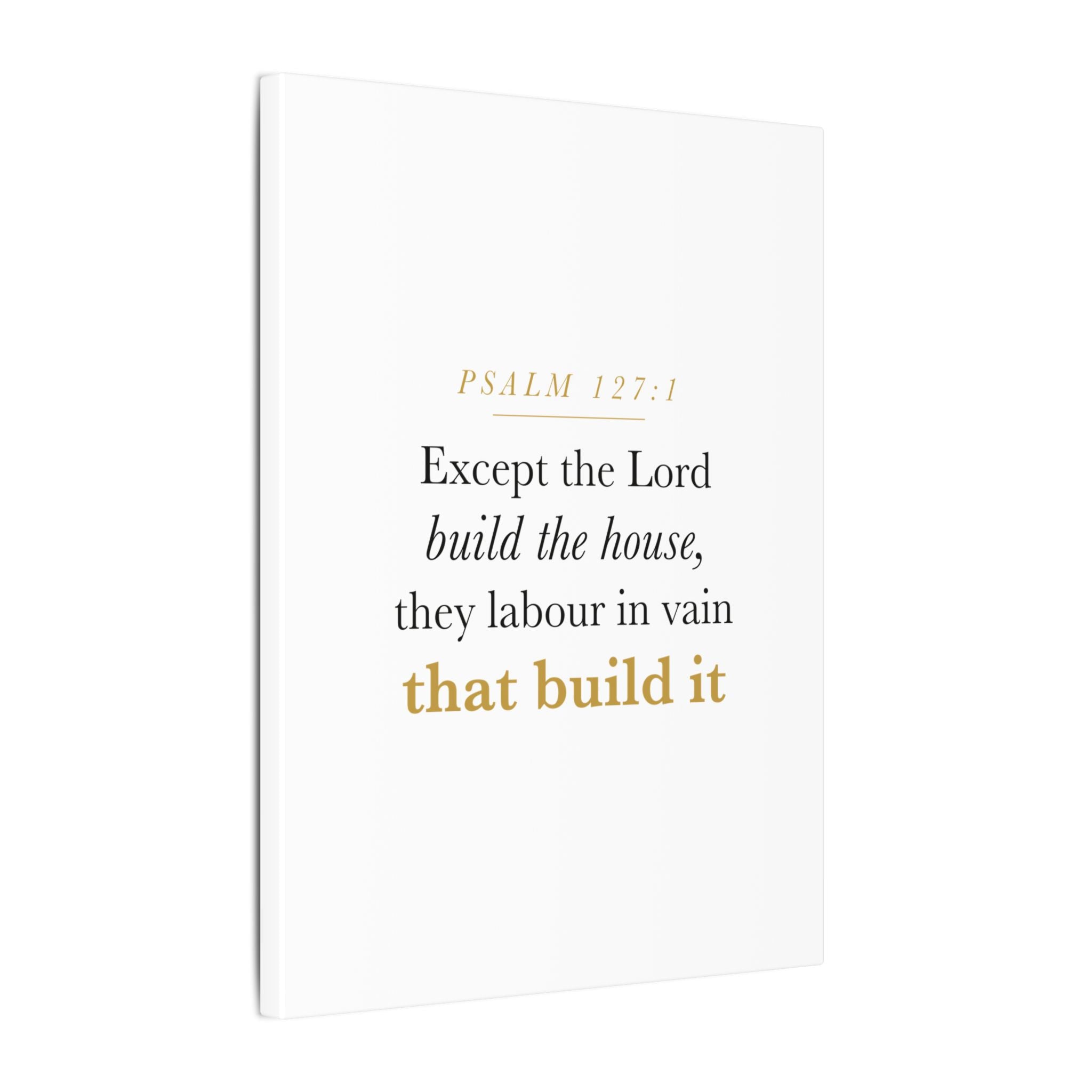 Christian Housewarming Gift Scripture Sign — Except the Lord Build the House, Psalm 127:1 New Home Blessing Canvas