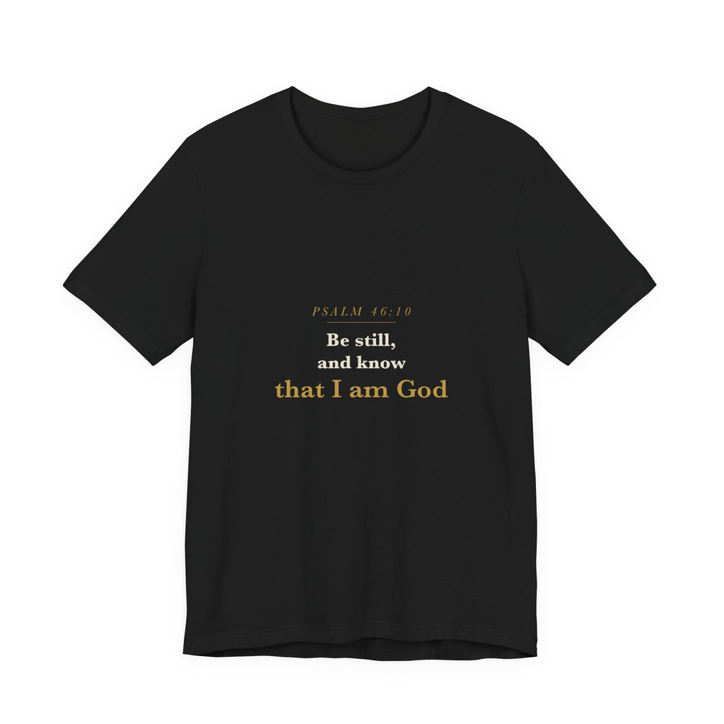 Be Still and Know — Psalm 46:10 Scripture Tee