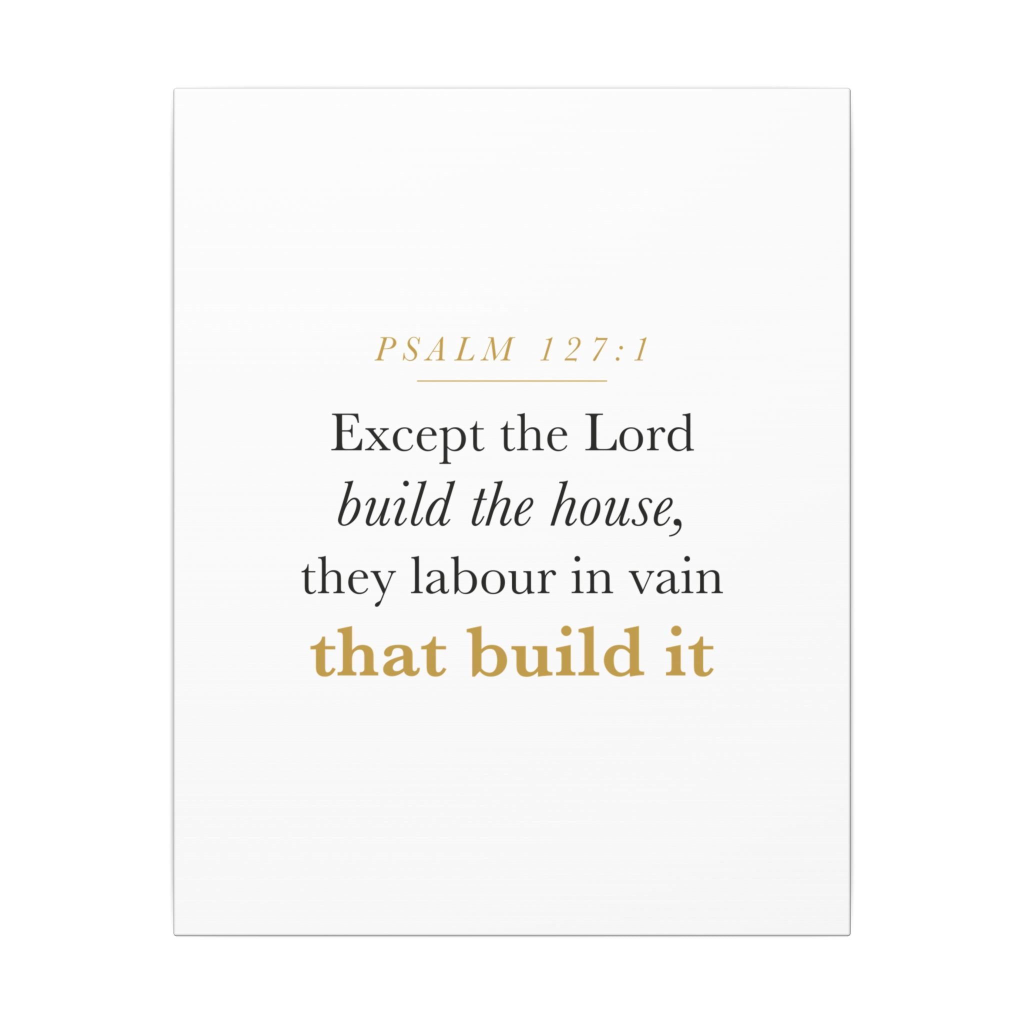 Christian Housewarming Gift Scripture Sign — Except the Lord Build the House, Psalm 127:1 New Home Blessing Canvas