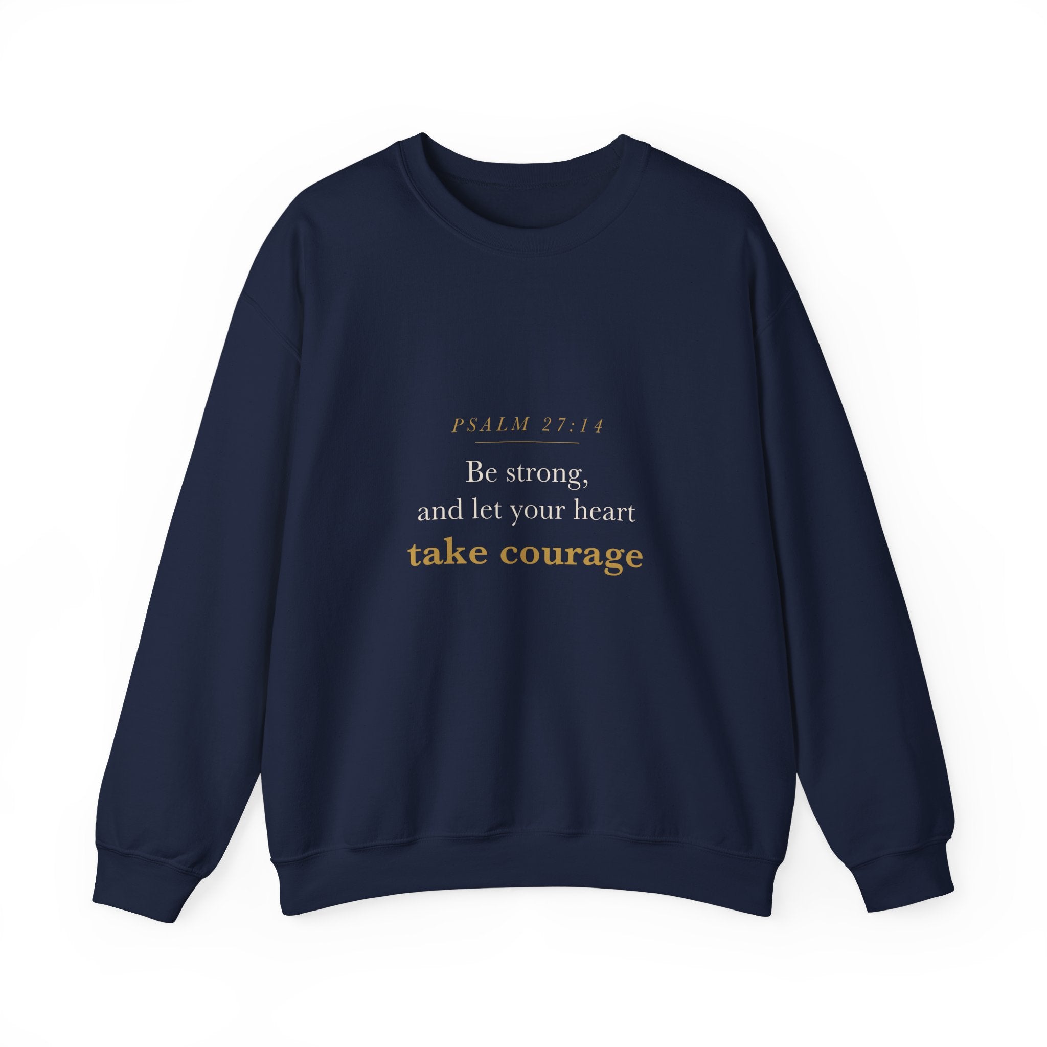 Faith Graduation Gift Sweatshirt 2026 — Be Strong and Take Courage, Psalm 27:14 Christian Grad Crewneck