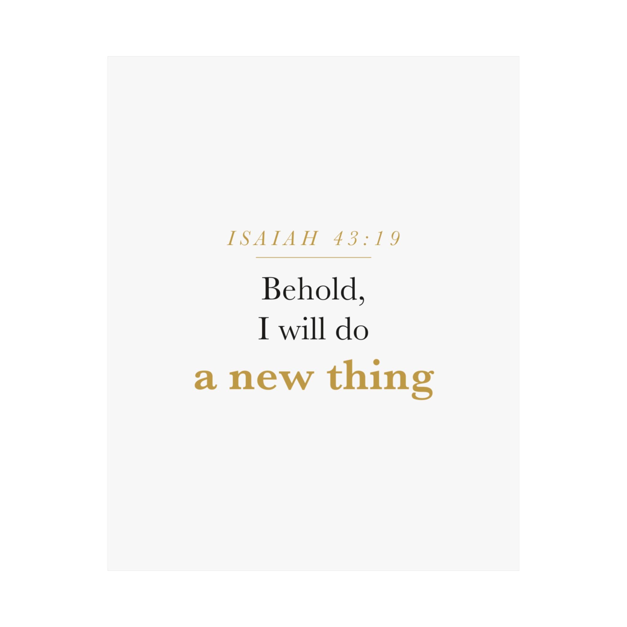New Beginnings Christian Gift Fresh Start — Behold I Will Do a New Thing, Isaiah 43:19 ASV Scripture Wall Art Poster