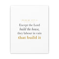 Christian Housewarming Gift Scripture Sign — Except the Lord Build the House, Psalm 127:1 New Home Blessing Canvas