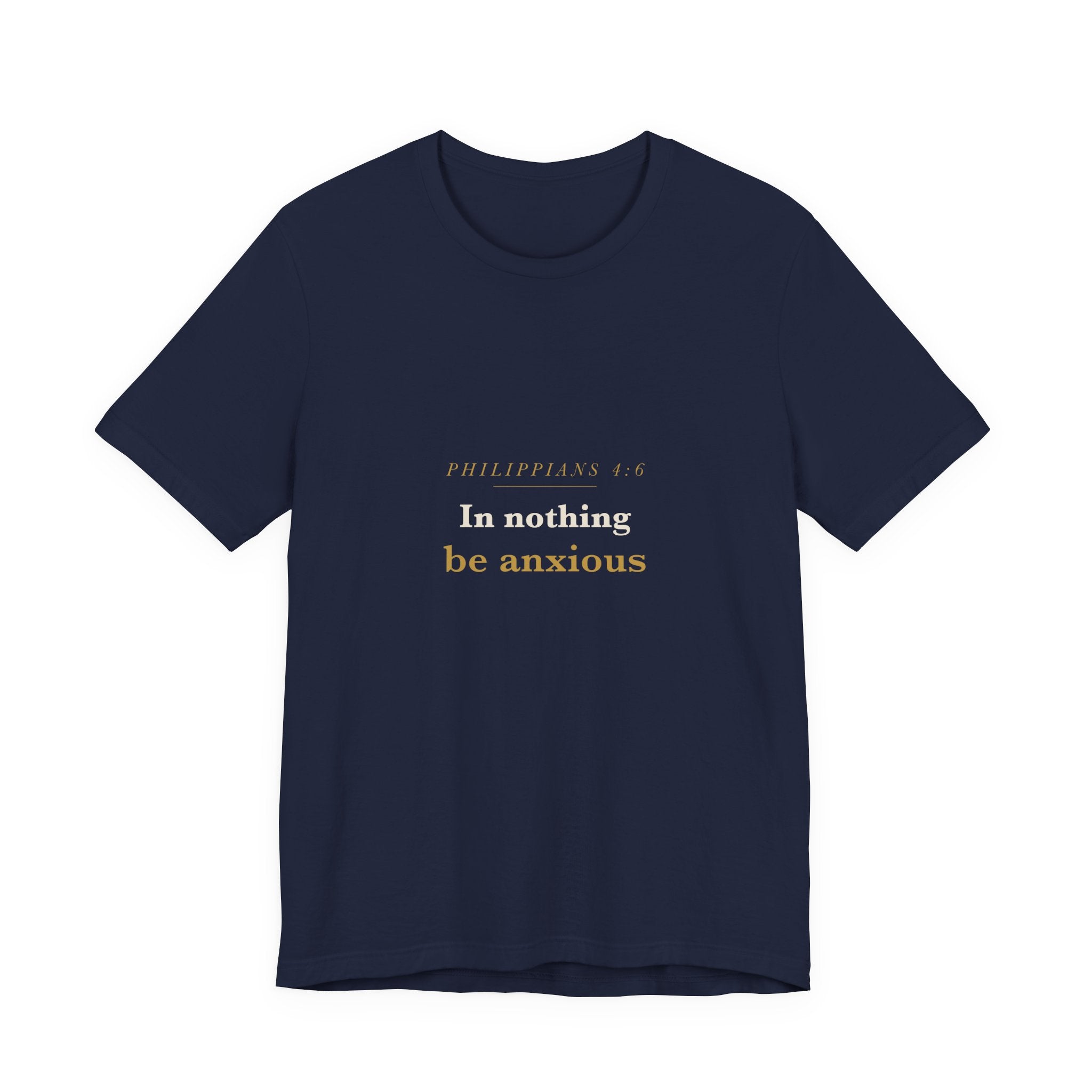 Philippians 4:6 Scripture Tee — Be Anxious For Nothing