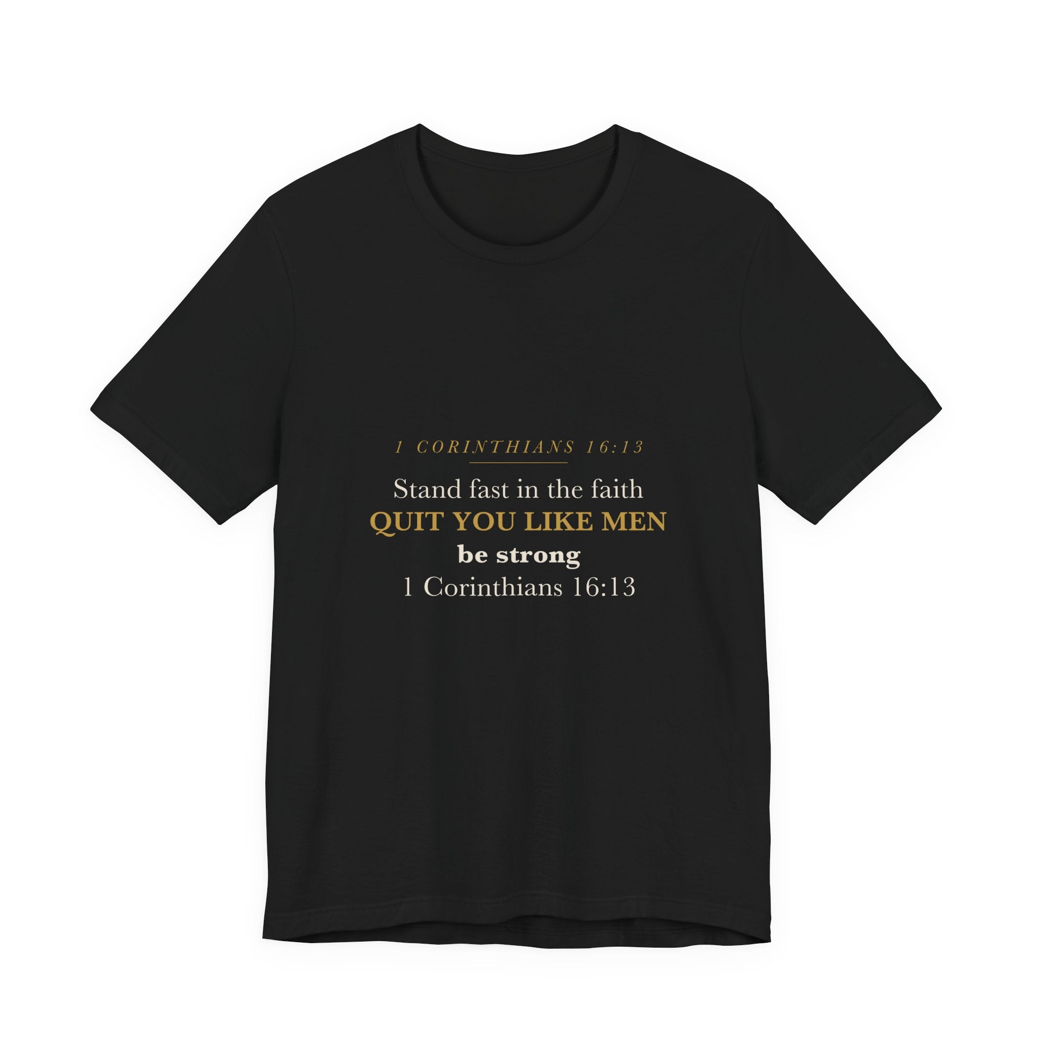 Quit You Like Men Be Strong 1 Corinthians 16:13 Christian Men Faith Shirt