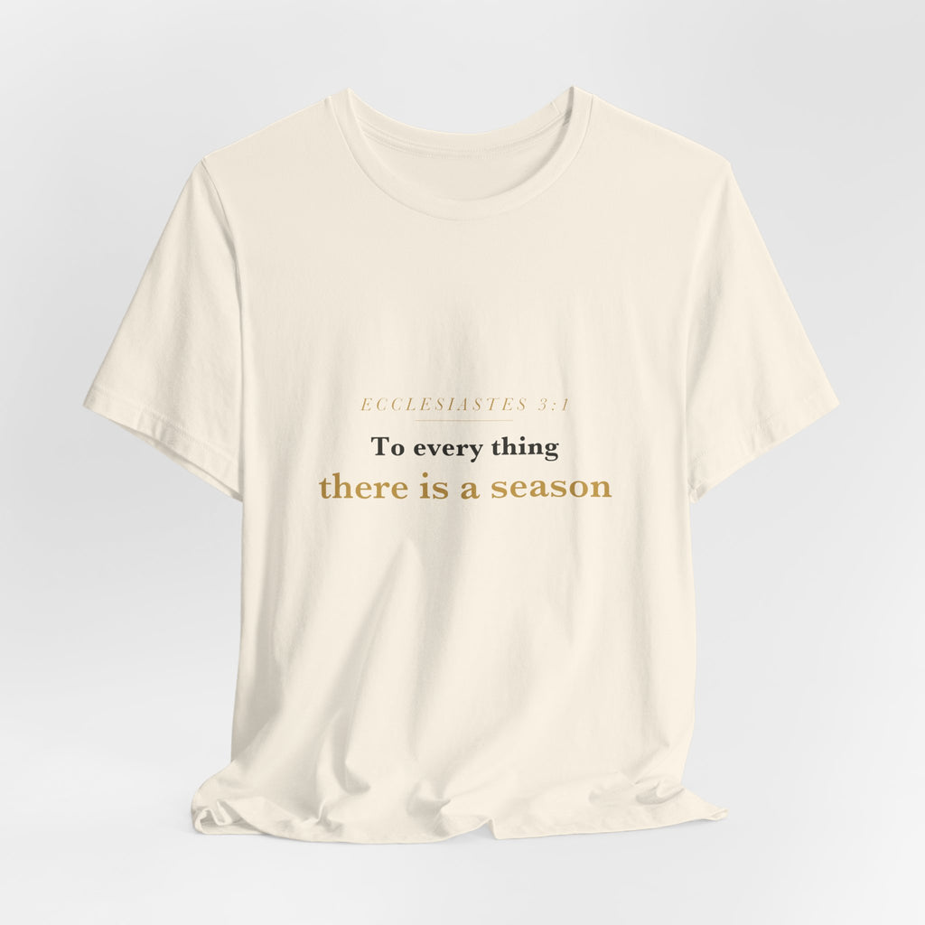 To Every Thing a Season — Ecclesiastes 3:1 Scripture Tee · Light