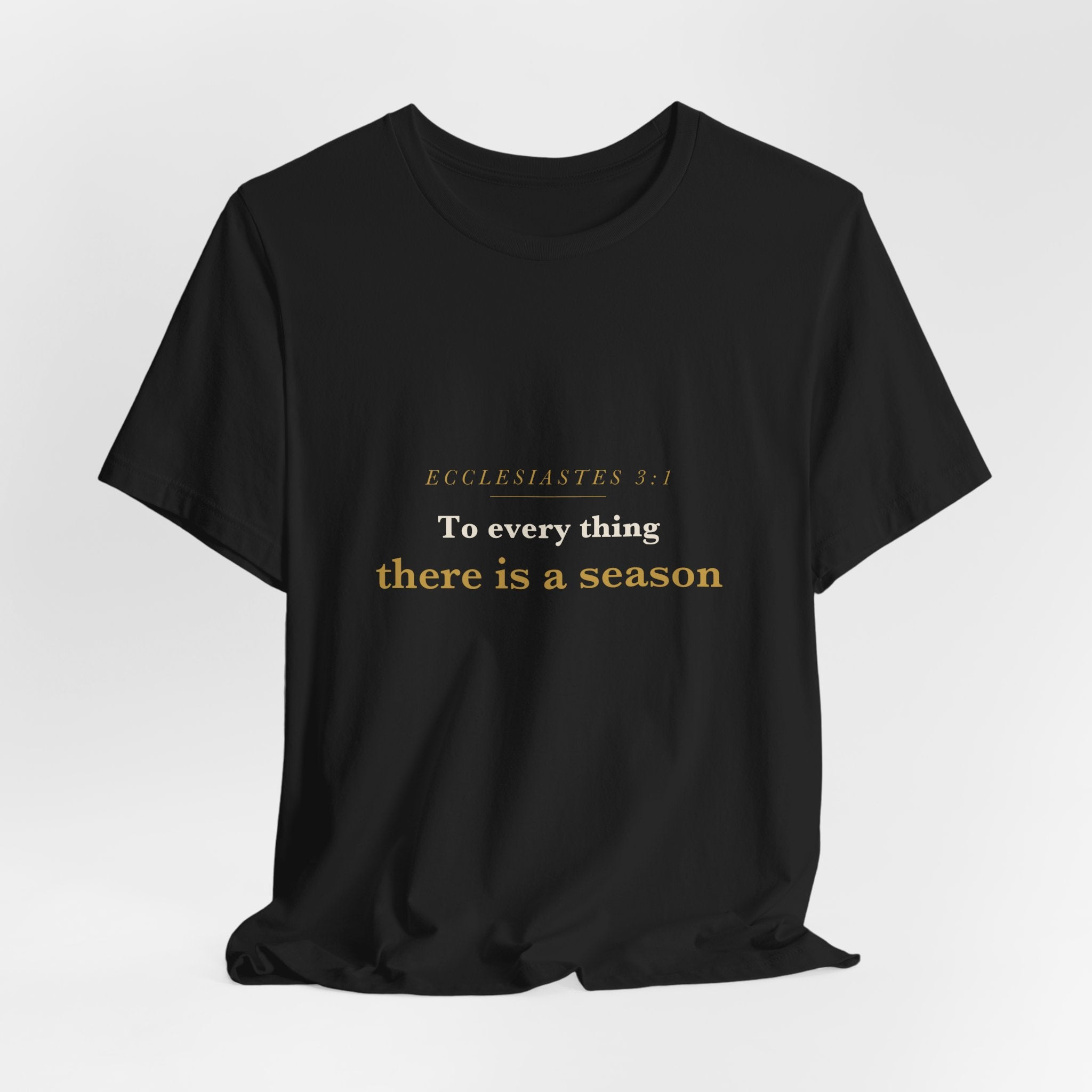 To Every Thing a Season — Ecclesiastes 3:1 Scripture Tee