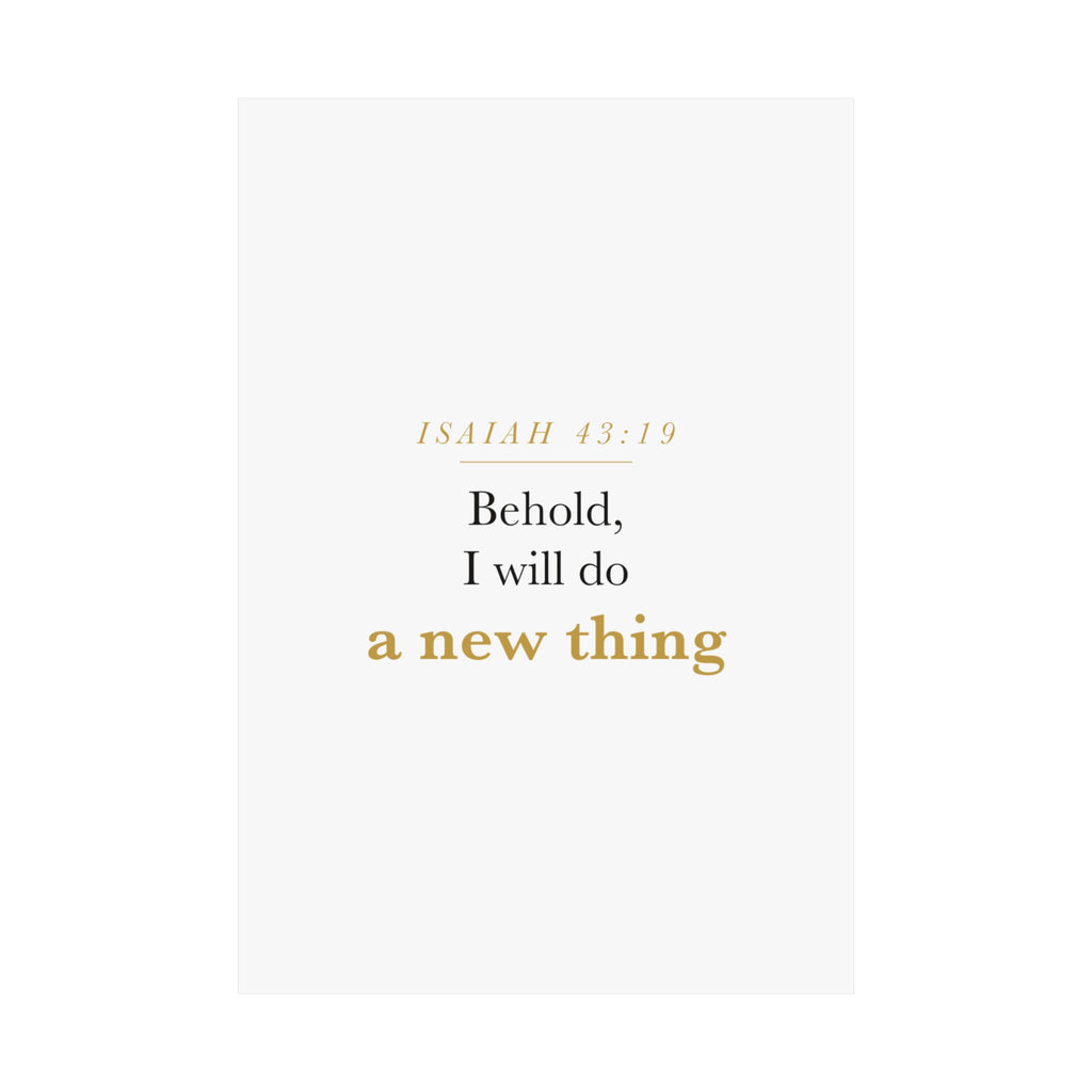 New Beginnings Christian Gift Fresh Start — Behold I Will Do a New Thing, Isaiah 43:19 ASV Scripture Wall Art Poster