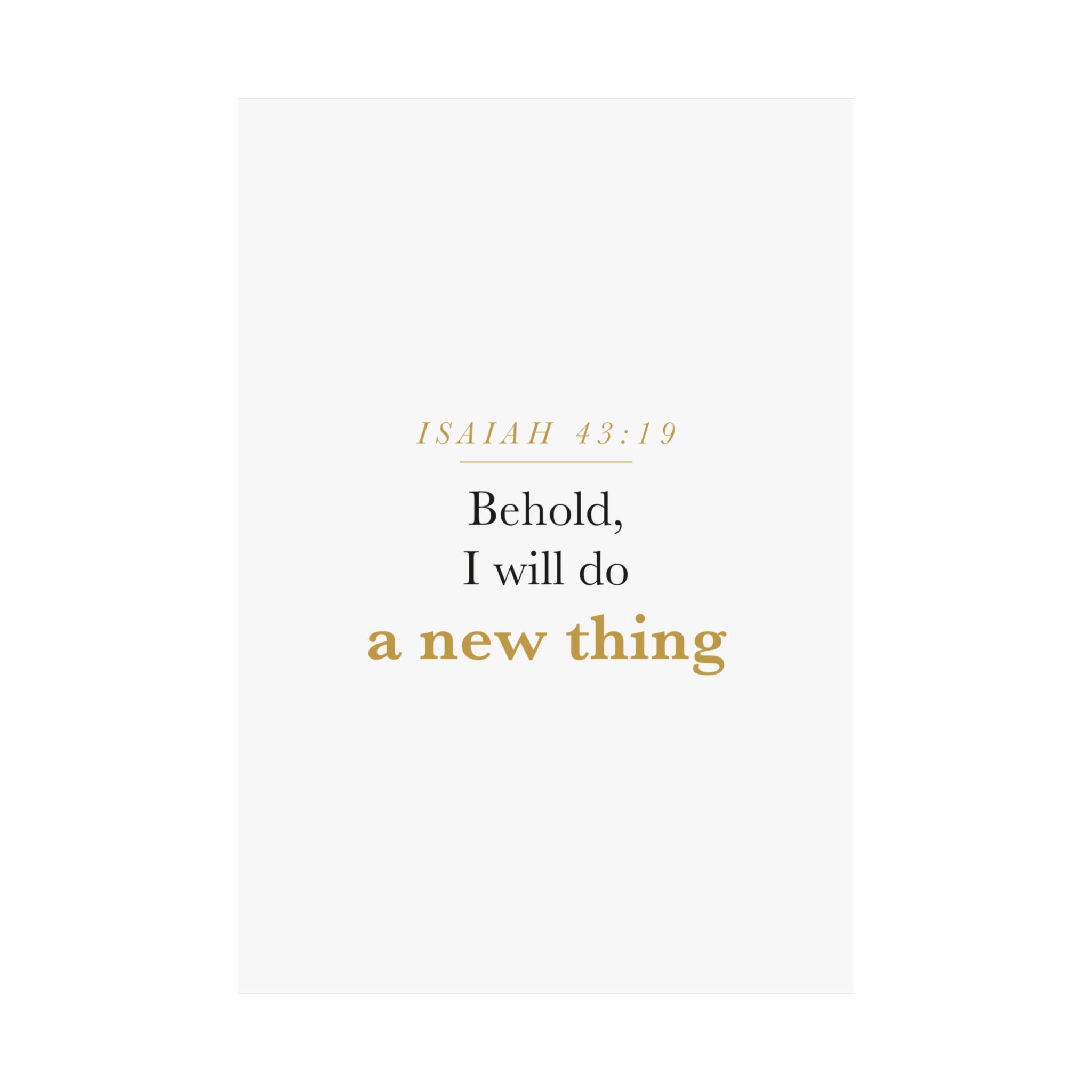 New Beginnings Christian Gift Fresh Start — Behold I Will Do a New Thing, Isaiah 43:19 ASV Scripture Wall Art Poster