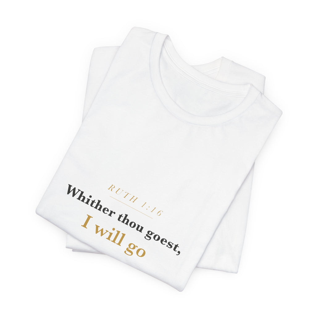 Whither Thou Goest — Ruth 1:16 Scripture Tee · Light