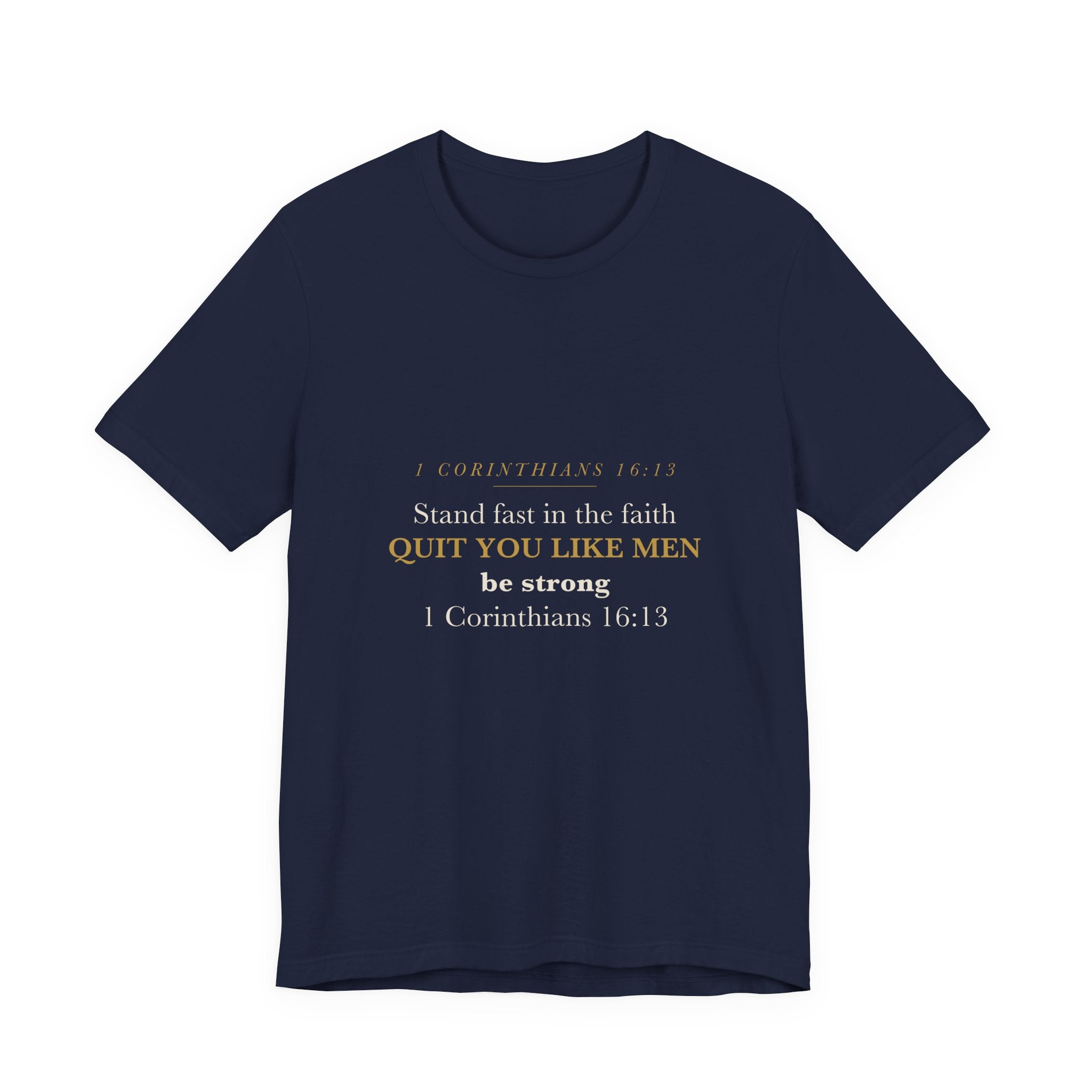 Quit You Like Men Be Strong 1 Corinthians 16:13 Christian Men Faith Shirt