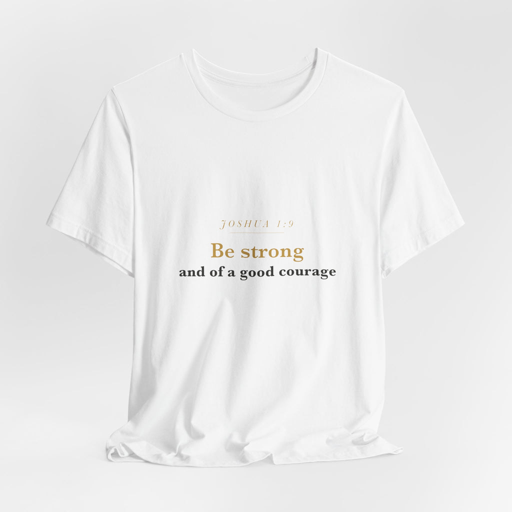 Be Strong and of a Good Courage — Joshua 1:9 Scripture Tee · Light