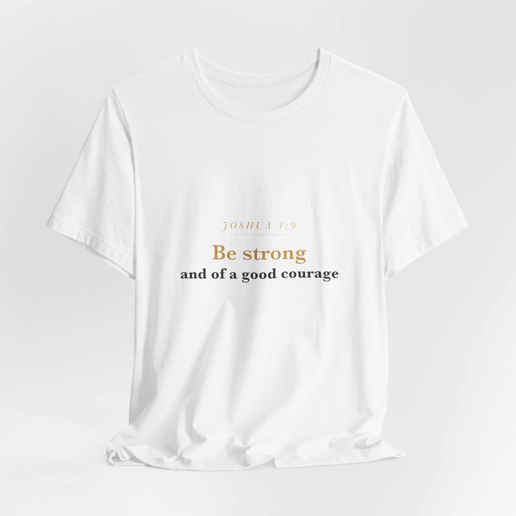 Be Strong and of a Good Courage — Joshua 1:9 Scripture Tee · Light
