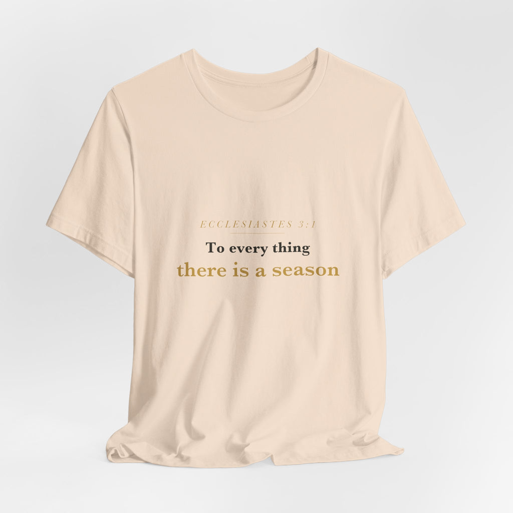 To Every Thing a Season — Ecclesiastes 3:1 Scripture Tee · Light
