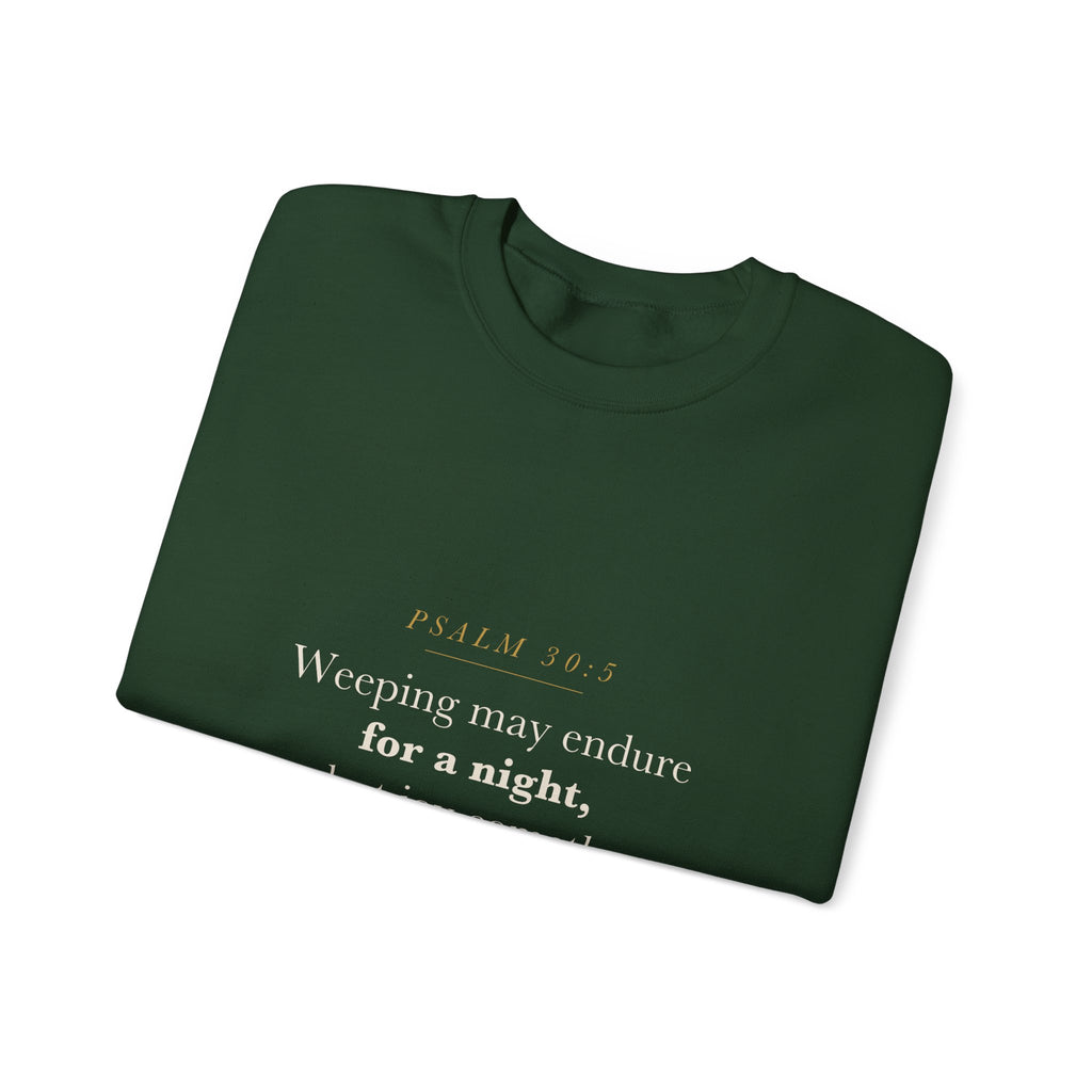 Going Through a Hard Season Christian Gift — Joy Cometh in the Morning, Psalm 30:5 Scripture Sweatshirt