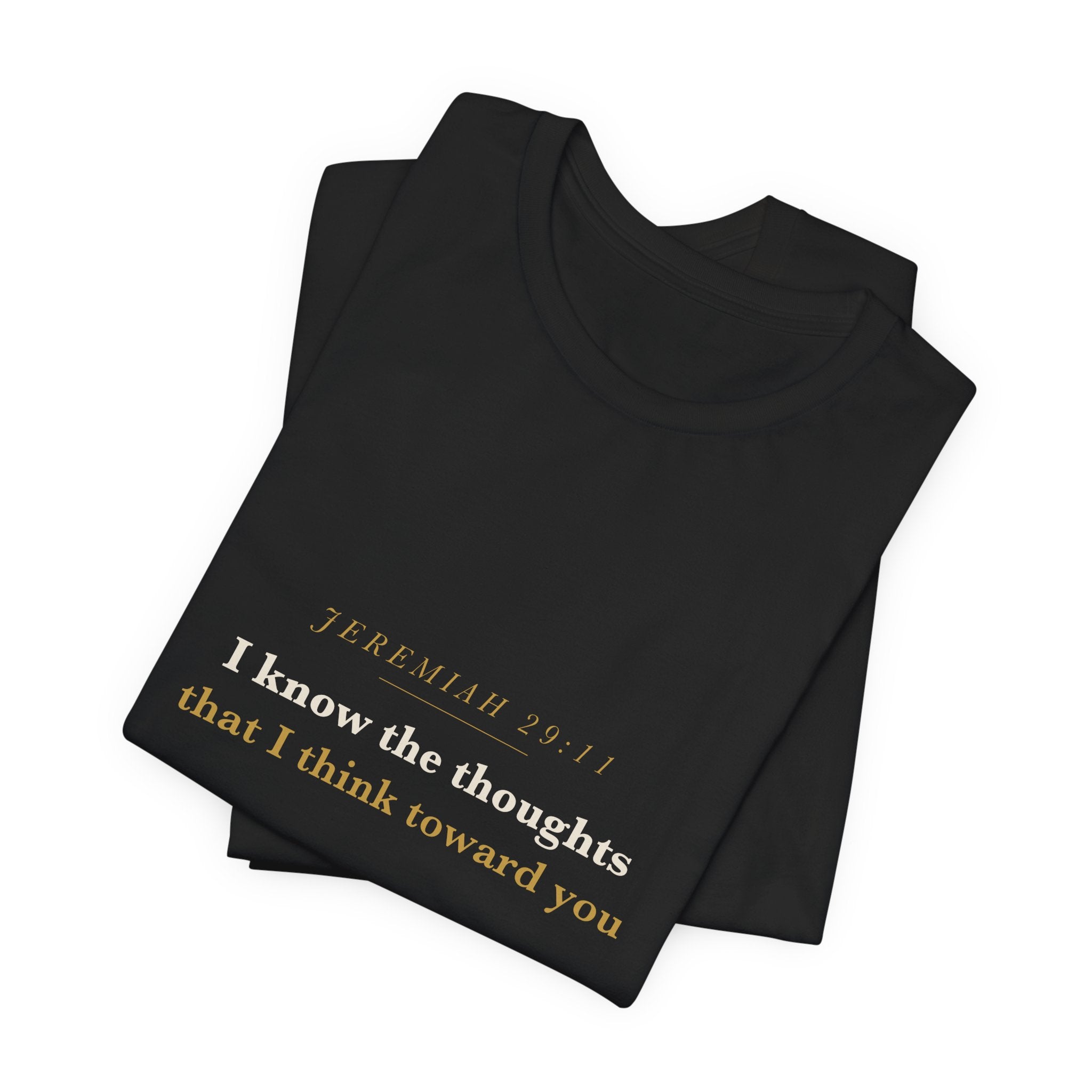 I Know the Thoughts I Think — Jeremiah 29:11 Scripture Tee
