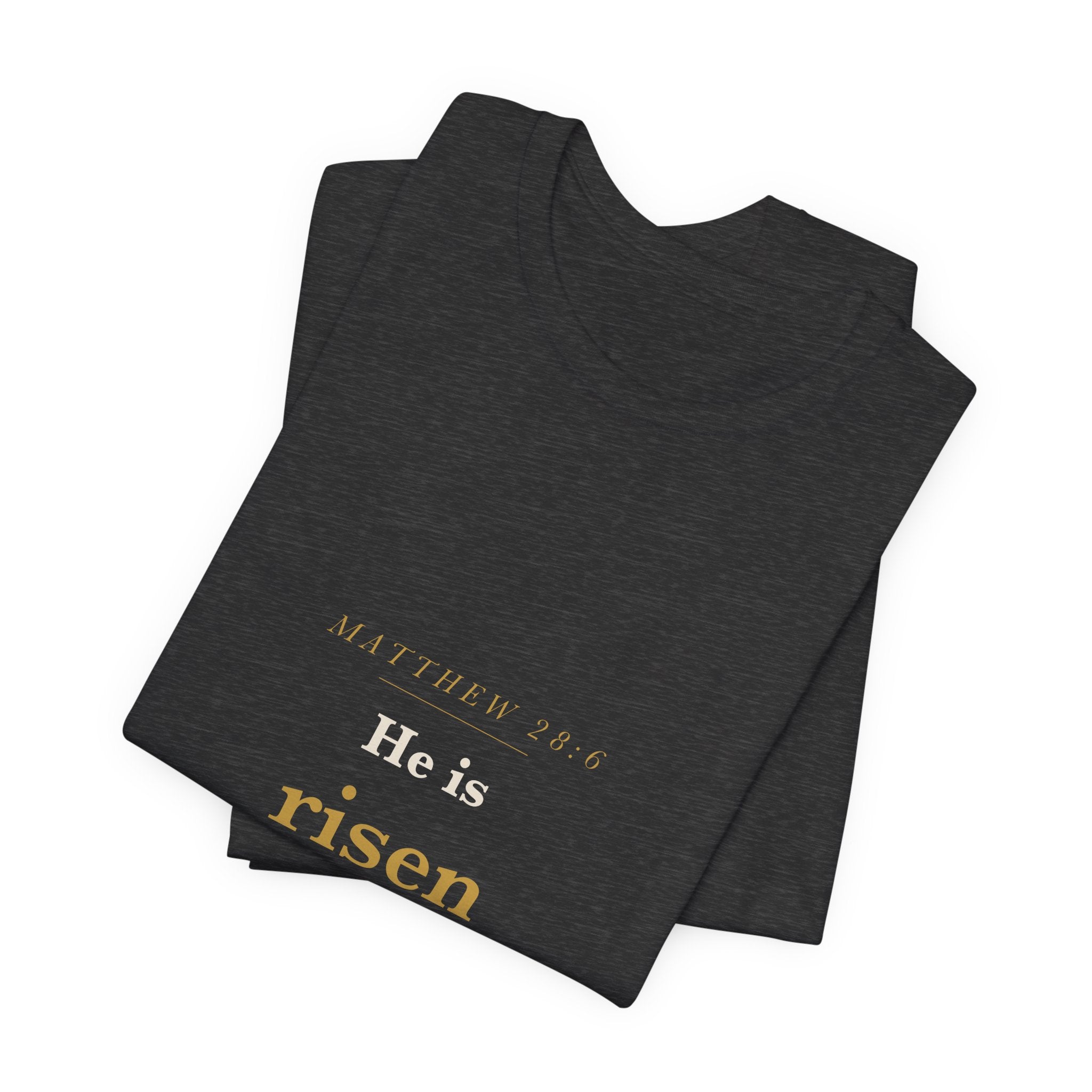 Matthew 28:6 Scripture Tee — He Is Risen