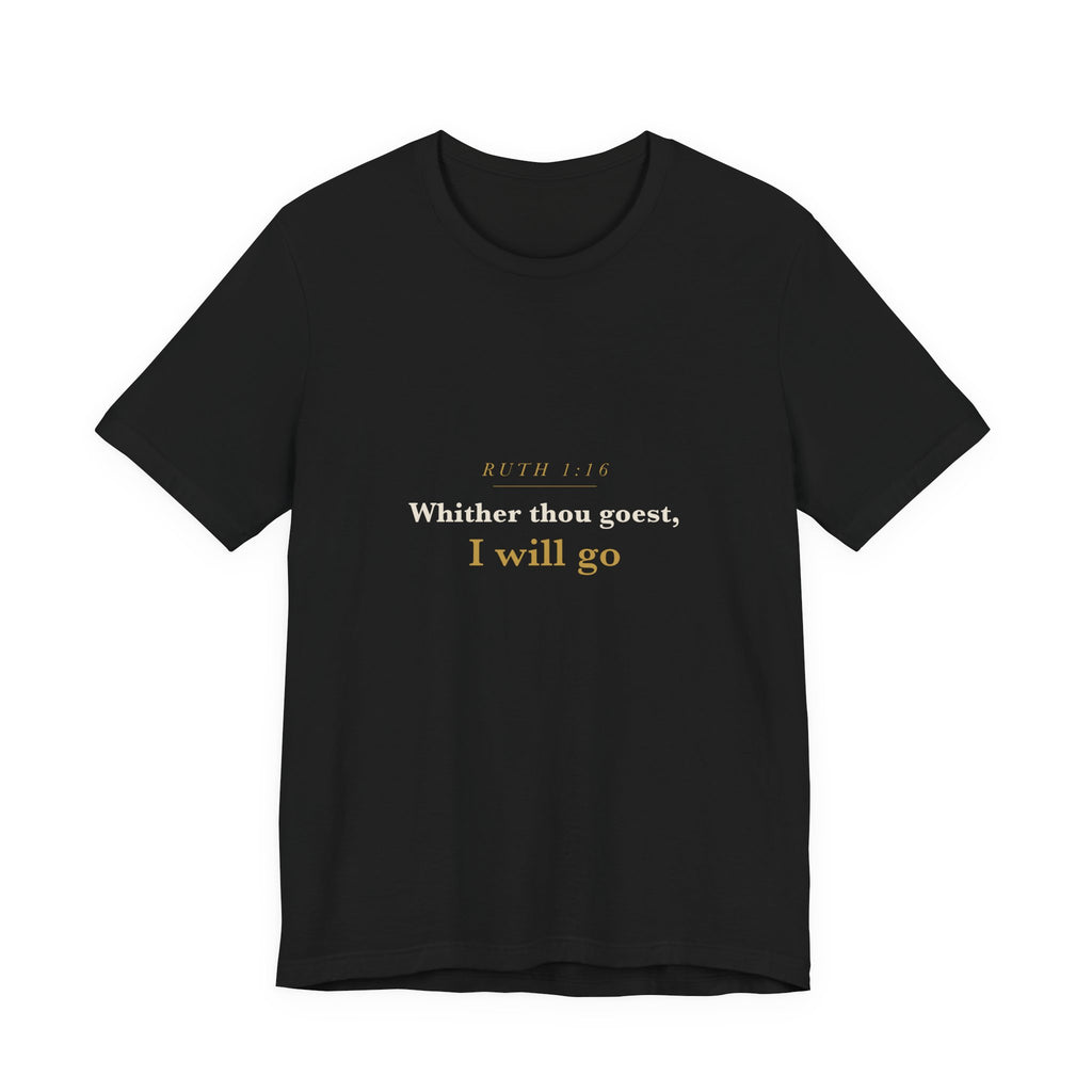 Whither Thou Goest — Ruth 1:16 Scripture Tee